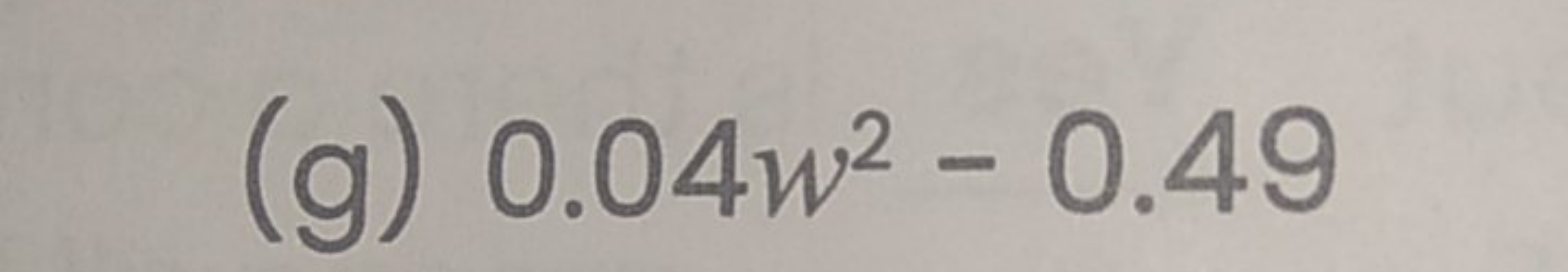 (g) 0.04w2−0.49