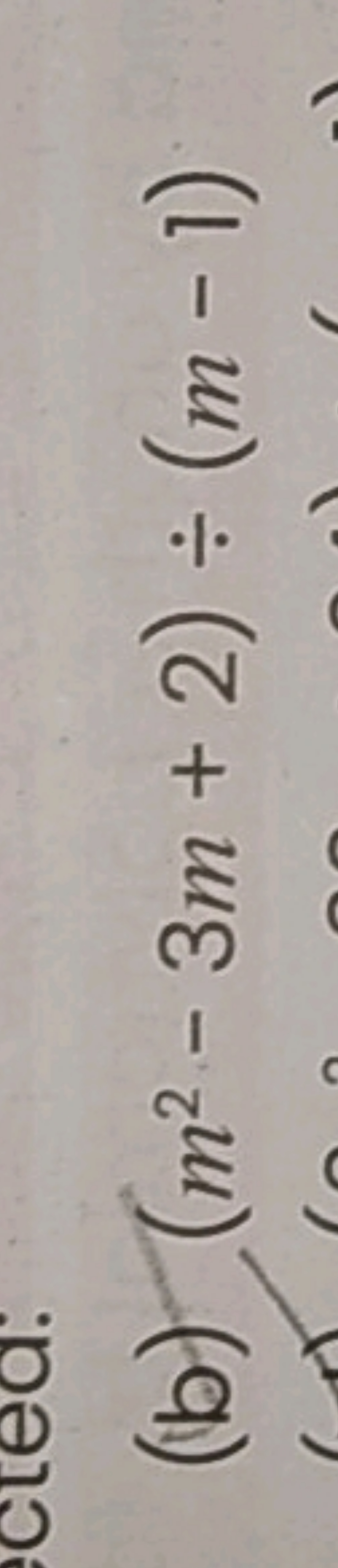(b) (m2−3m+2)÷(m−1)