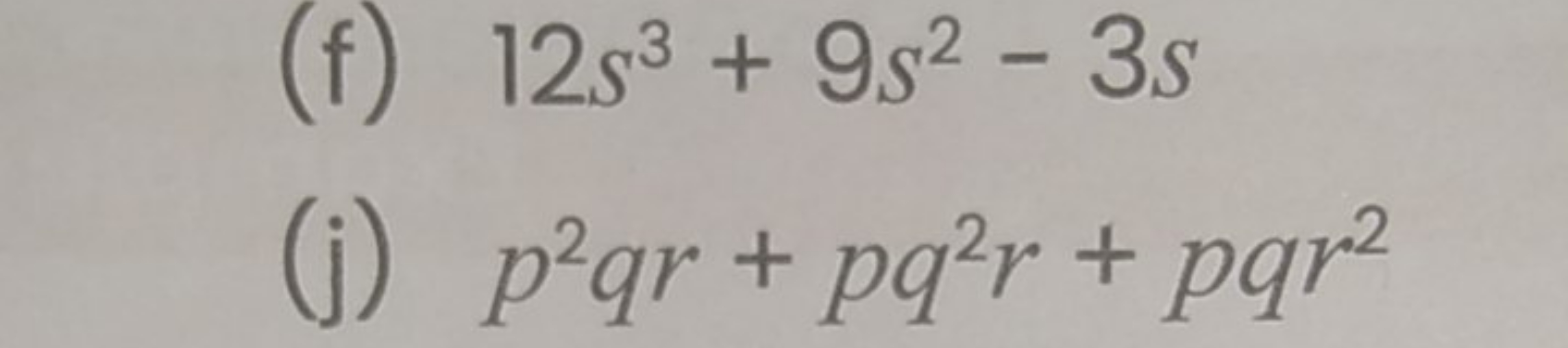 (f) 12s3+9s2−3s
(j) p2qr+pq2r+pqr2