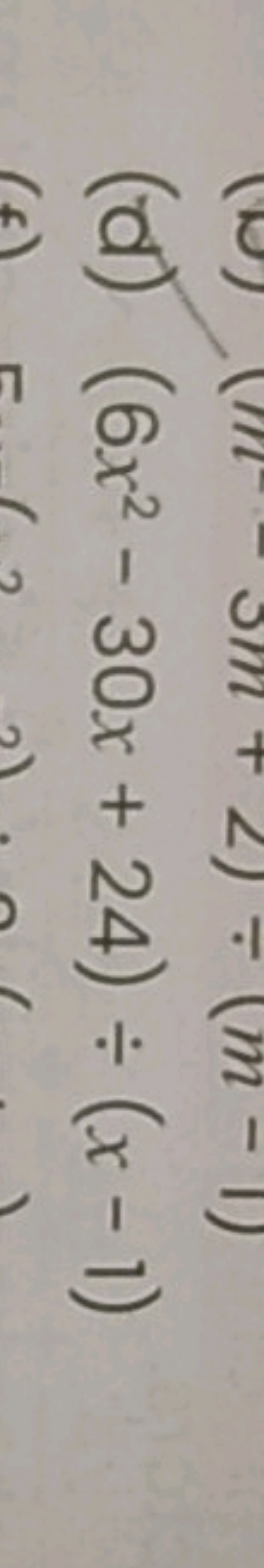 (d) (6x2−30x+24)÷(x−1)