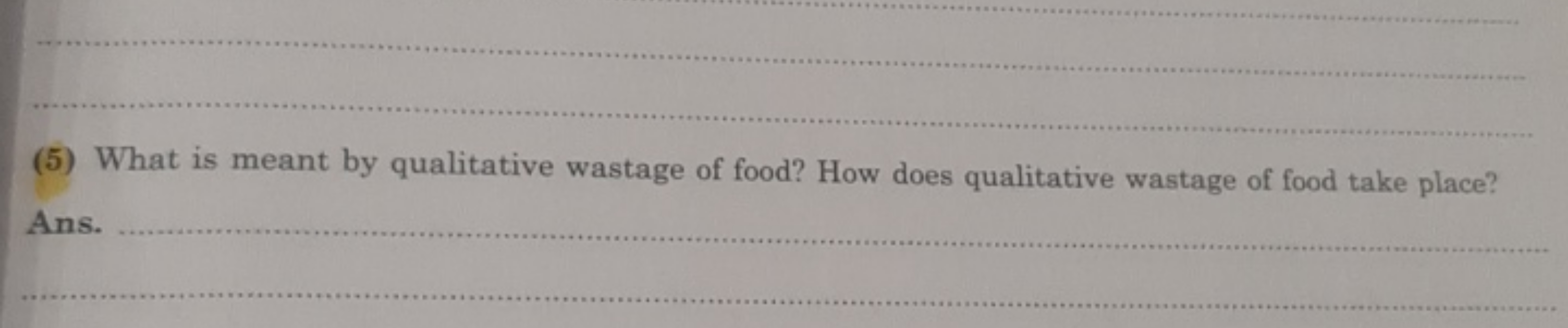 (5) What is meant by qualitative wastage of food? How does qualitative