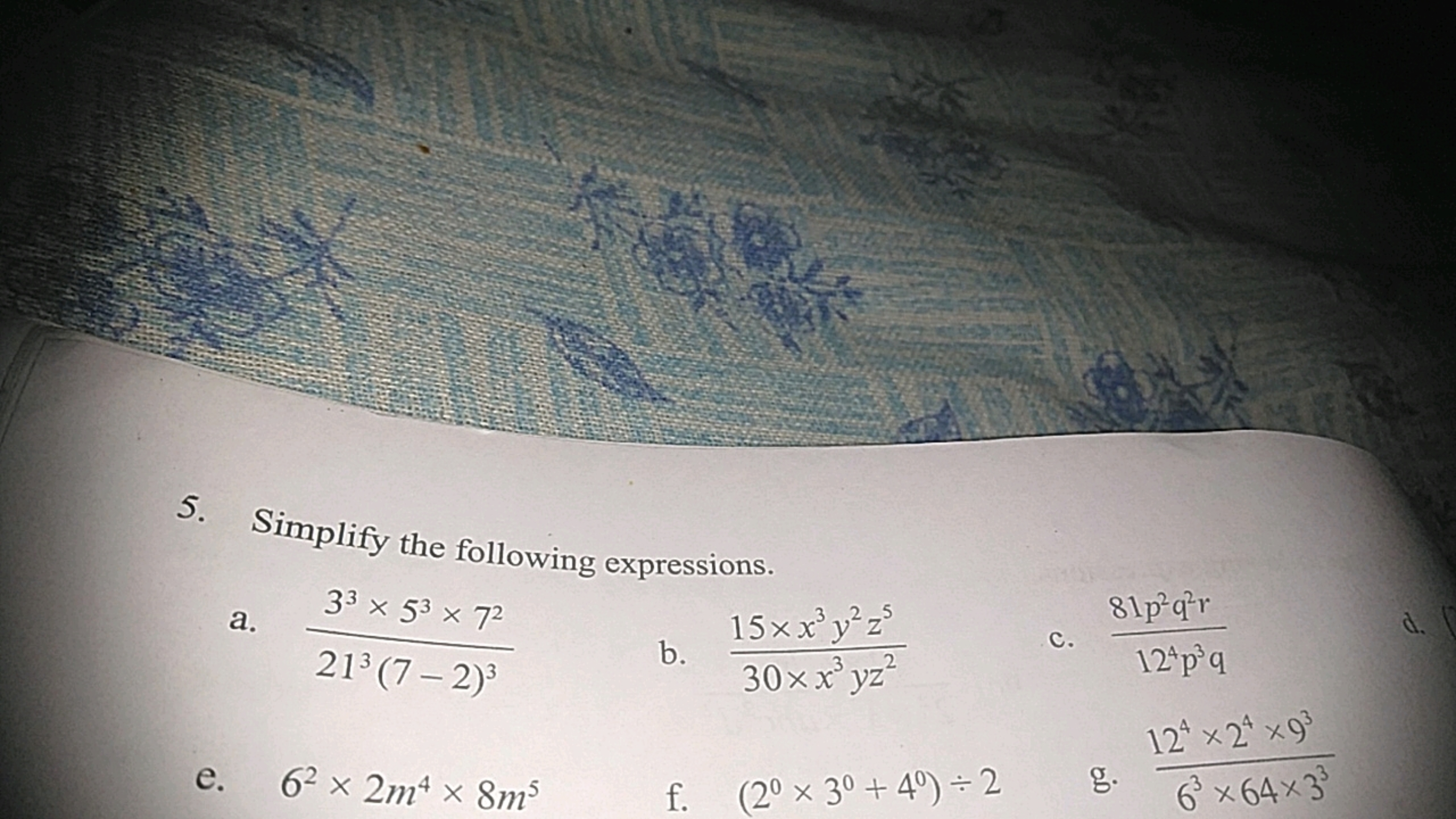 5. Simplify the following expressions.
a. 213(7−2)333×53×72​
b. 30×x3y