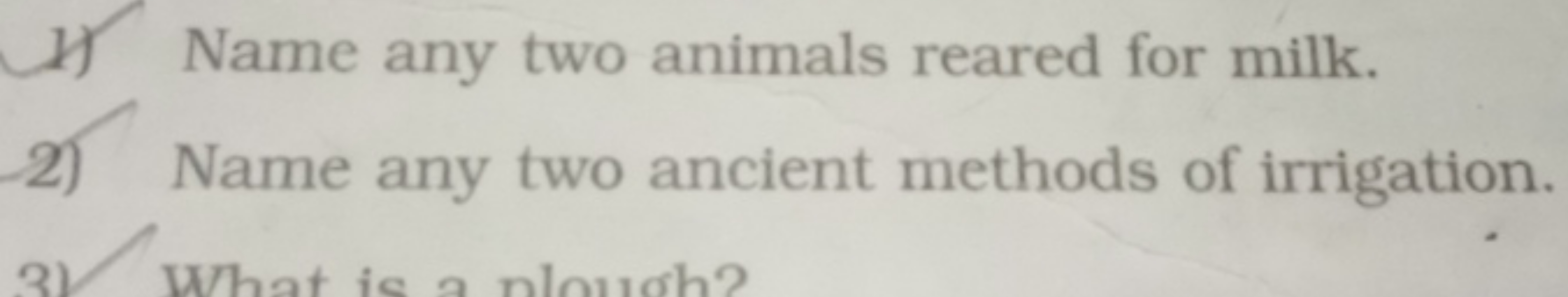 1) Name any two animals reared for milk.
2) Name any two ancient metho