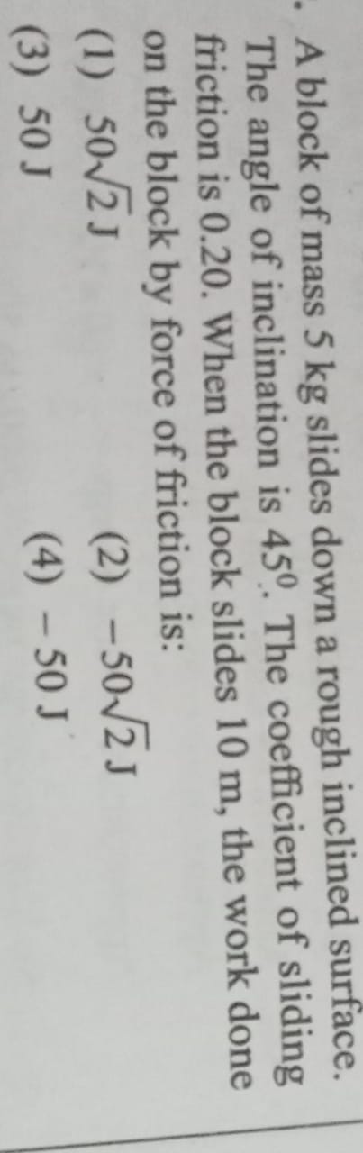 A block of mass 5 kg slides down a rough inclined surface. The angle o