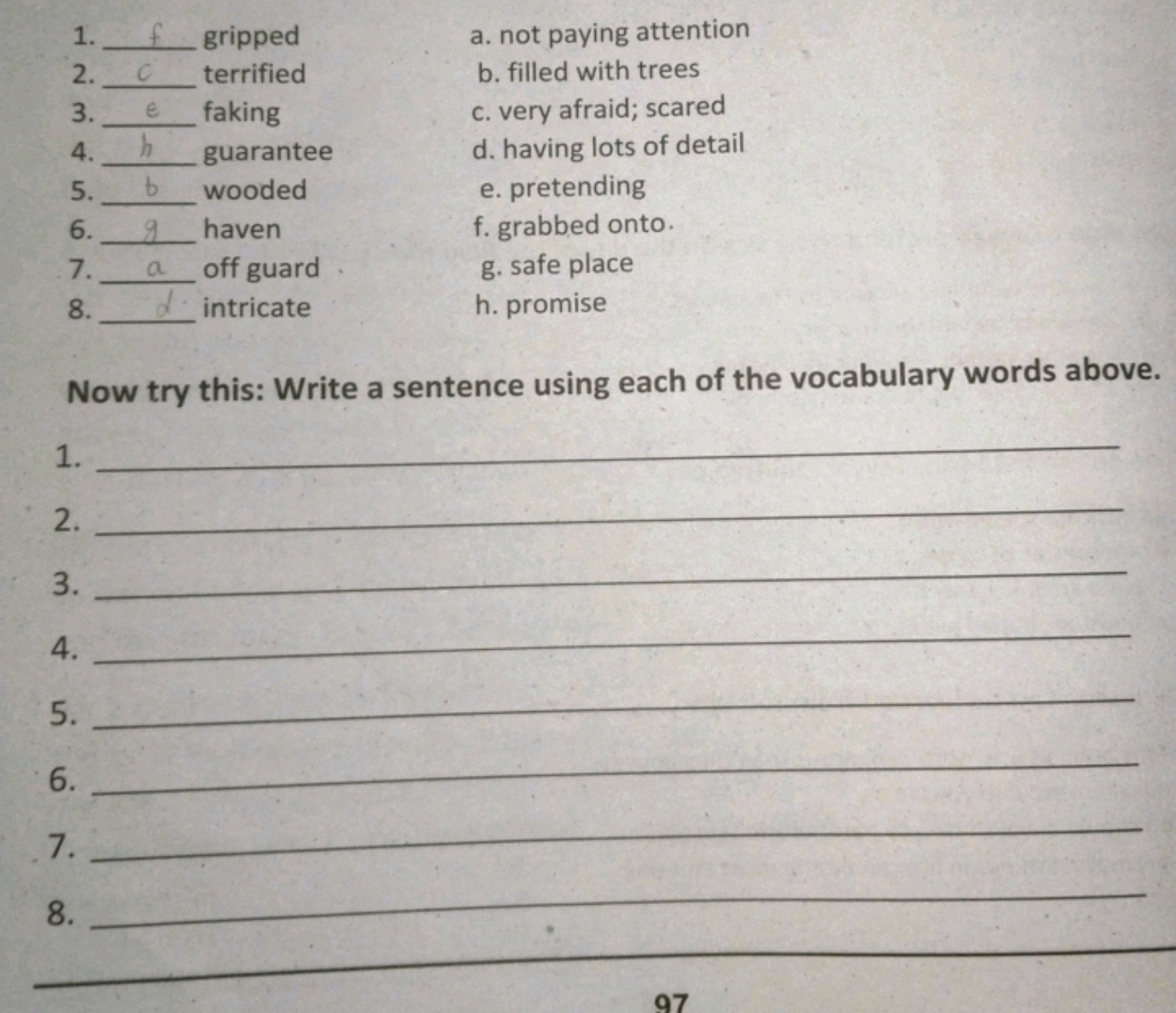 1.  gripped
a. not paying attention
2.  terrified
b. filled with trees