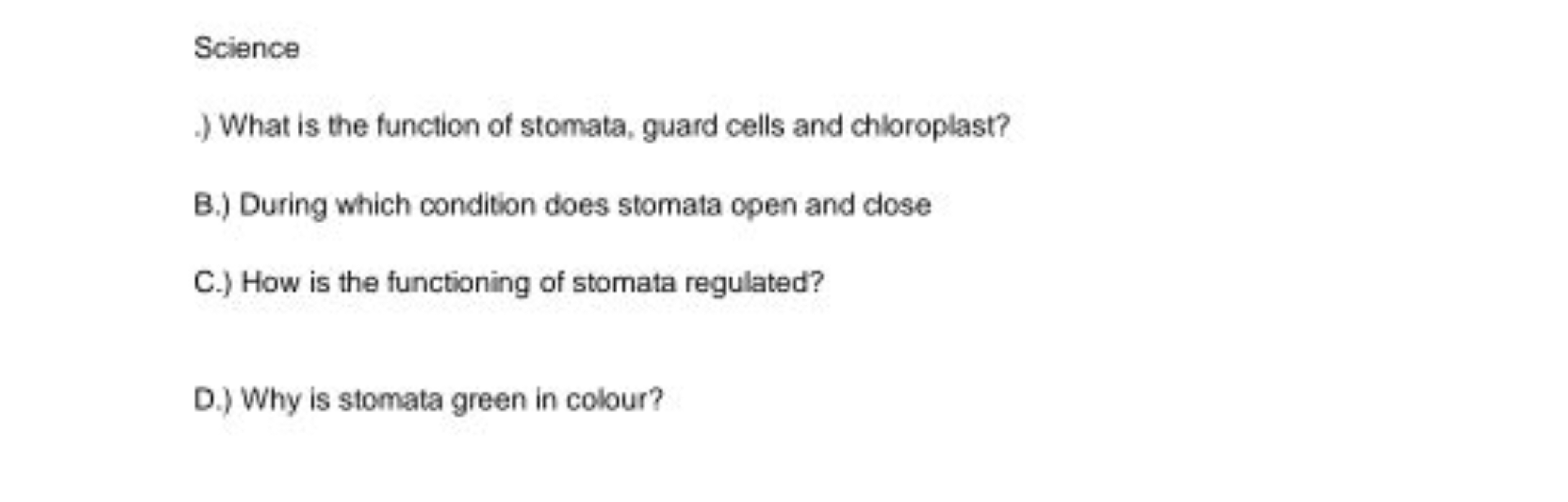 Science
.) What is the function of stomata, guard cells and chloroplas