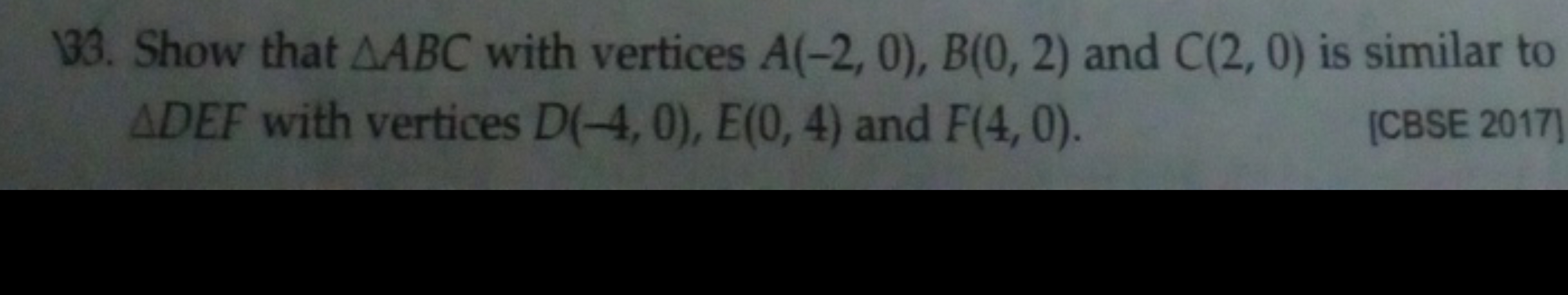 33. Show that △ABC with vertices A(−2,0),B(0,2) and C(2,0) is similar 