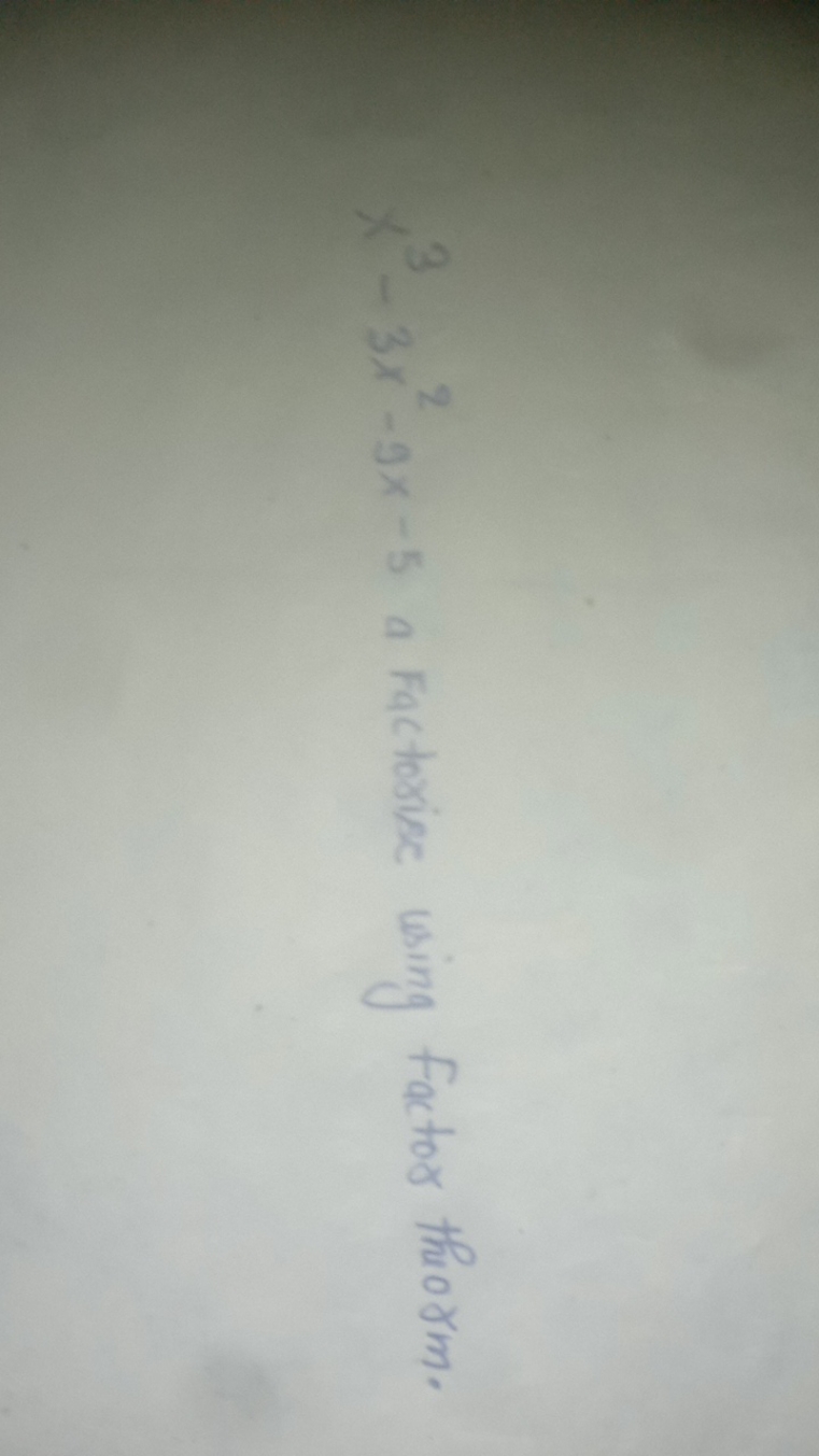 x3−3x2−9x−5 a Factorisc using factor thorm.