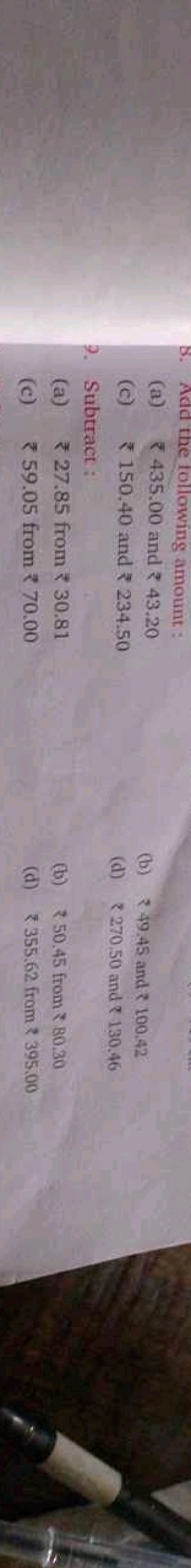 8. Add the tollowing amount :
(a) ₹ 435.00 and ₹43.20
(c) ₹150.40 and 