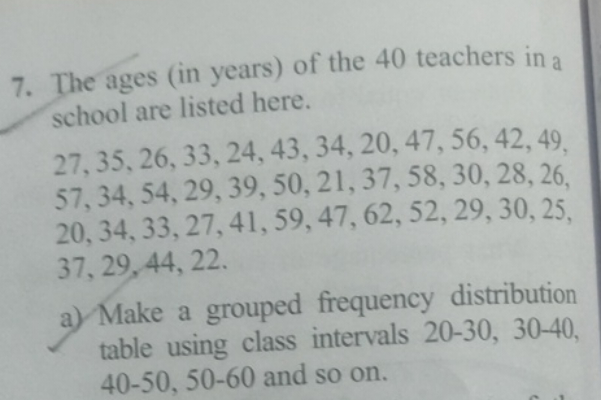 7. The ages (in years) of the 40 teachers in a school are listed here.