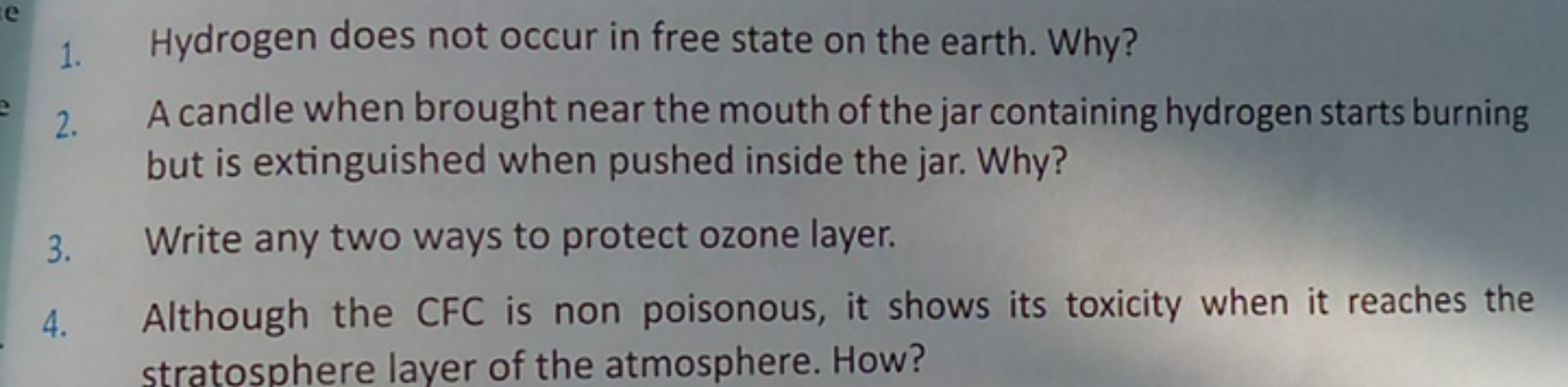 1. Hydrogen does not occur in free state on the earth. Why?
2. A candl