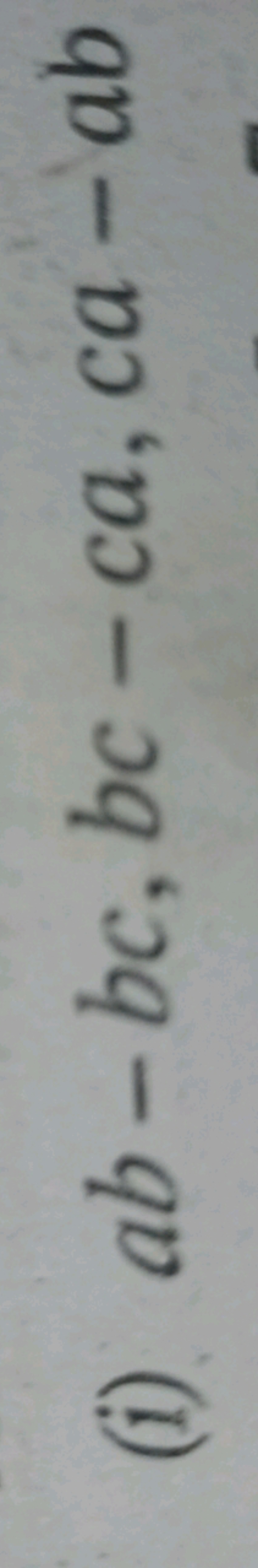 (i) ab−bc,bc−ca,ca−ab