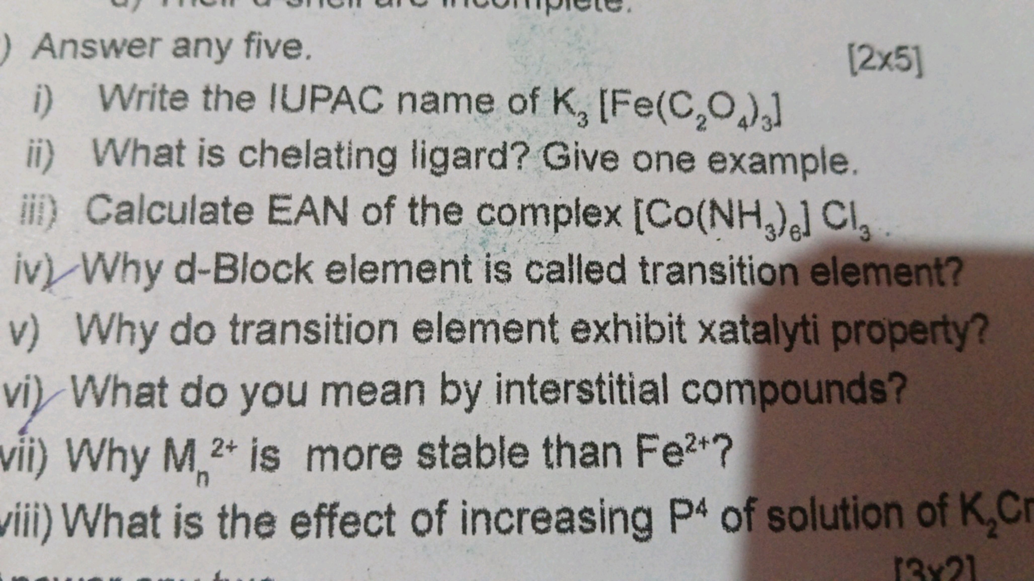 Answer any five.
[ 2×5 ]
i) Write the IUPAC name of K3​[Fe(C2​O4​)3​]
