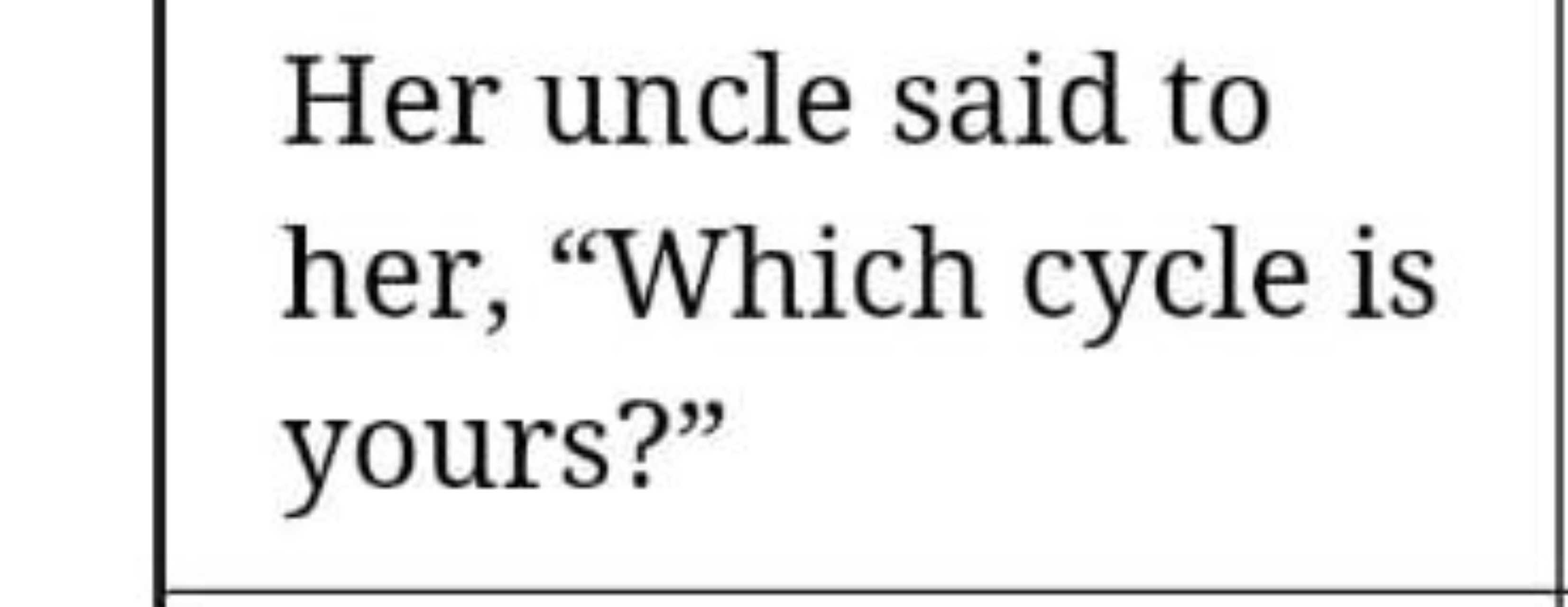 Her uncle said to her, "Which cycle is yours?"