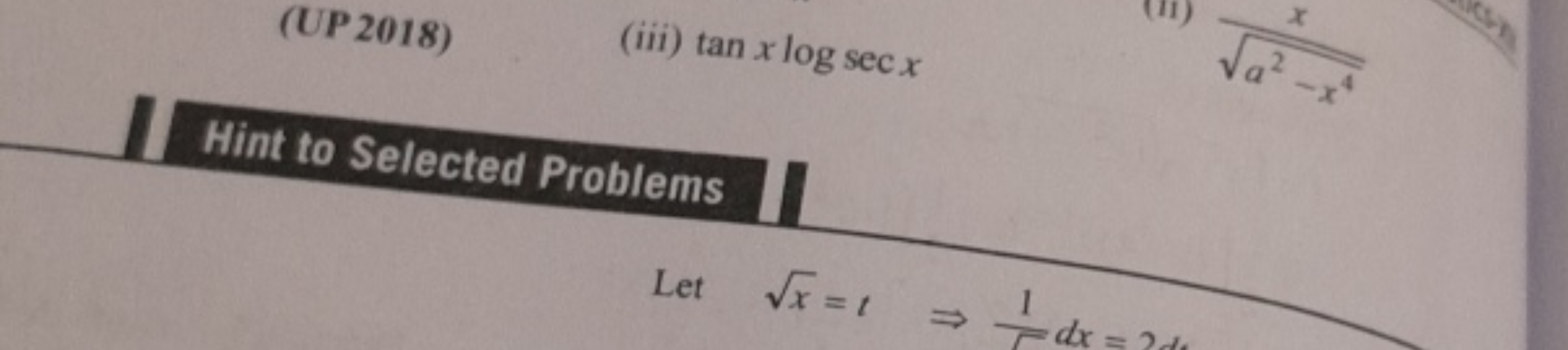 (UP 2018)
(iii) tanxlogsecx

Hint to Selected Problems

Let x​=t⇒Γ1​dx