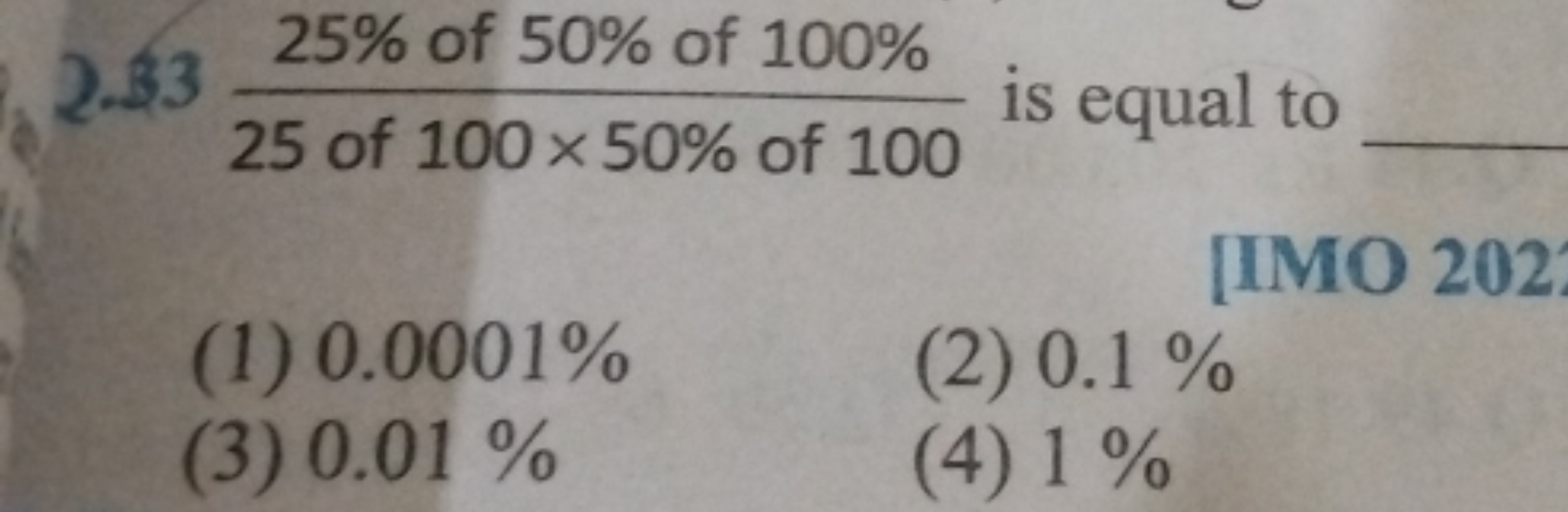 2.3325 of 100×50% of 10025% of 50% of 100%​ is equal to 
[IMO 202
(1) 