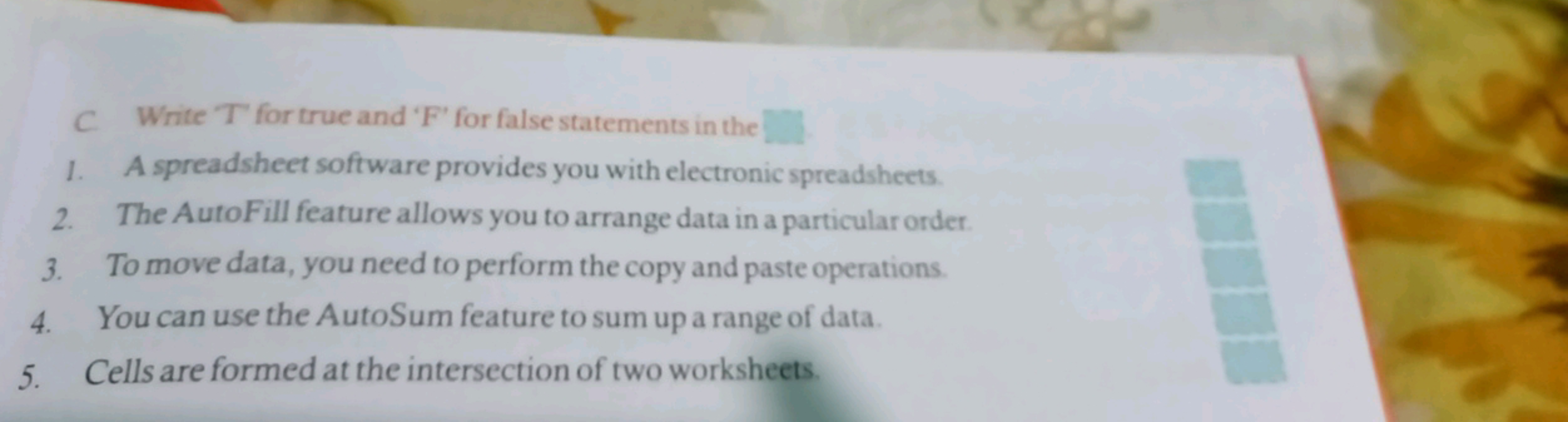 C Write T for true and 'F' for false statements in the
1.
A spreadshee