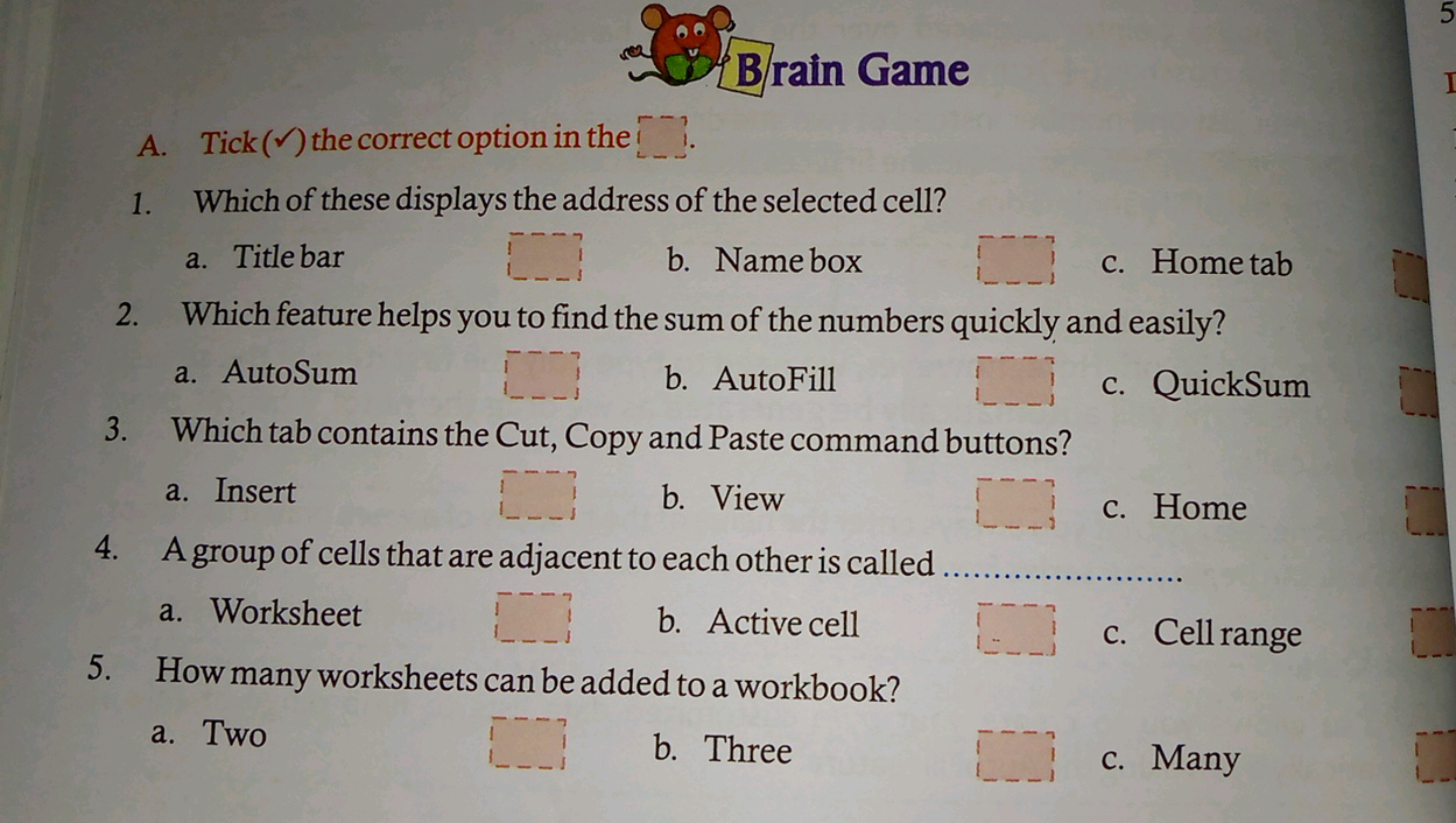 Brain Game
A. Tick (✓) the correct option in the □ 1.
1. Which of thes