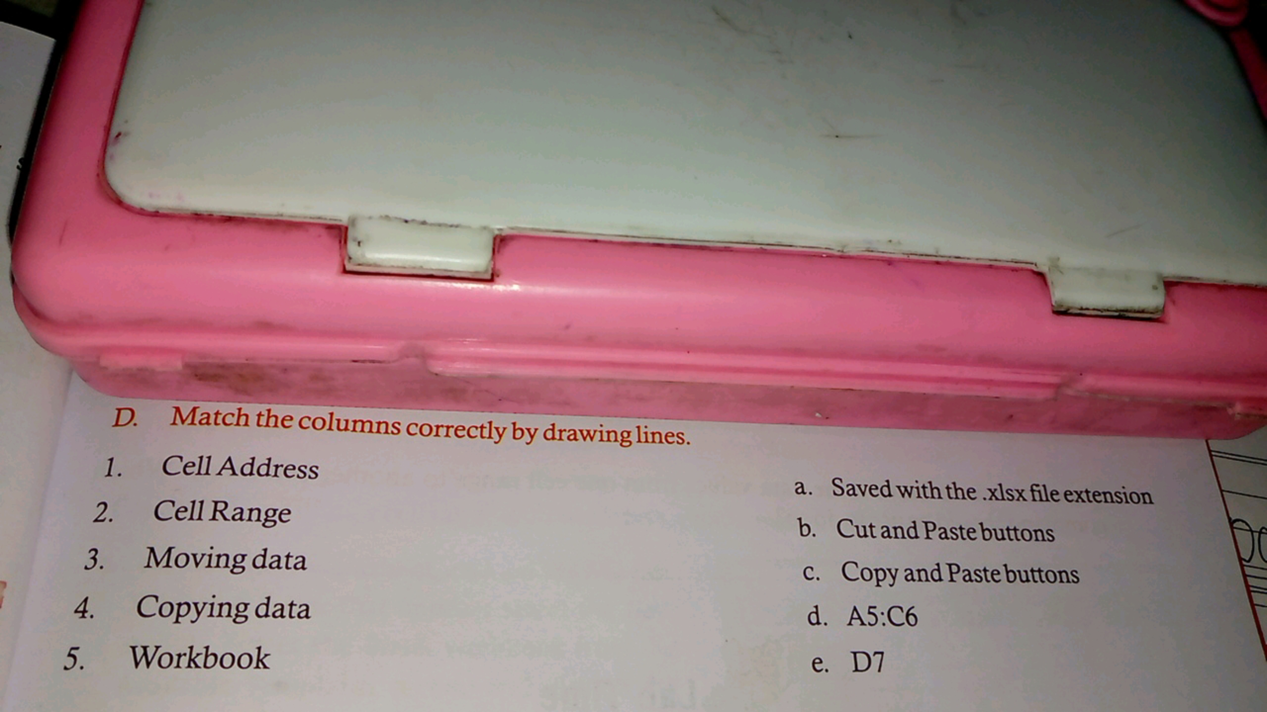 D. Match the columns correctly by drawing lines.
1. Cell Address
2. Ce