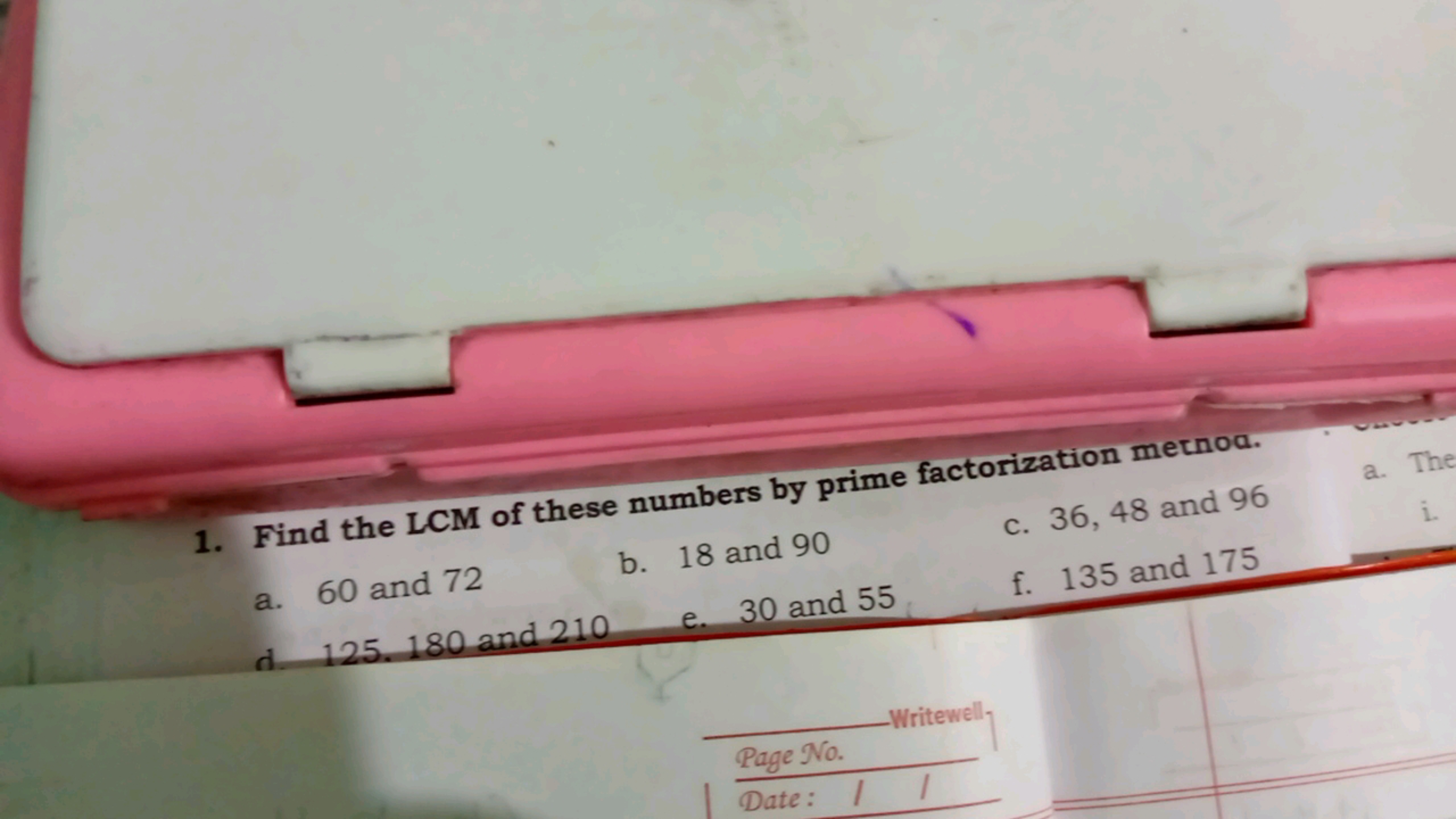 1. Find the LCM of these numbers by prime factorization mernod.
a. 60 