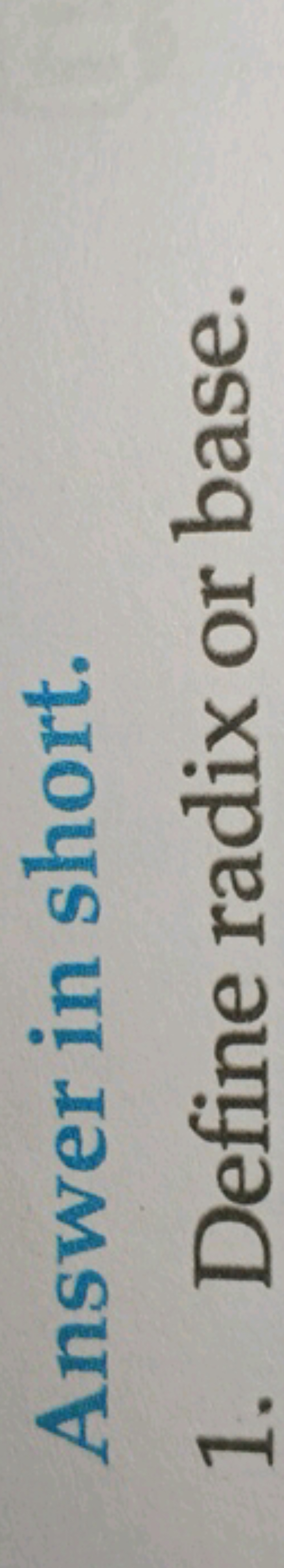 Answer in short.
1. Define radix or base.