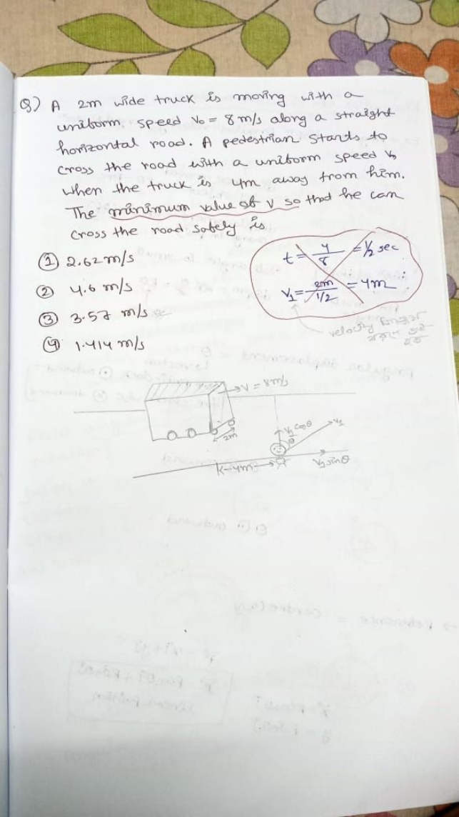 Q) A 2 m wide truck is moving with a uniform speed V0​=8 m/s along a s