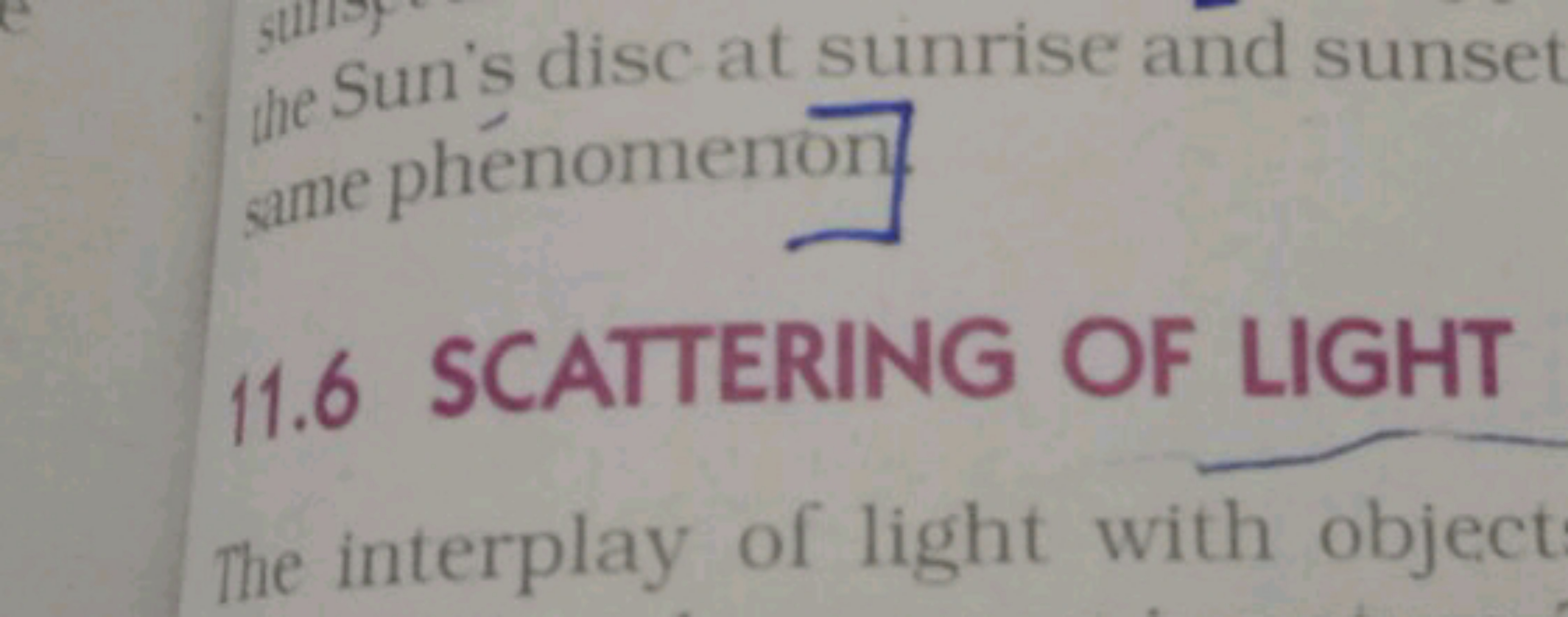 he Sun's disc at sunrise and sunse same phénomenon
11.6 SCATTERING OF 