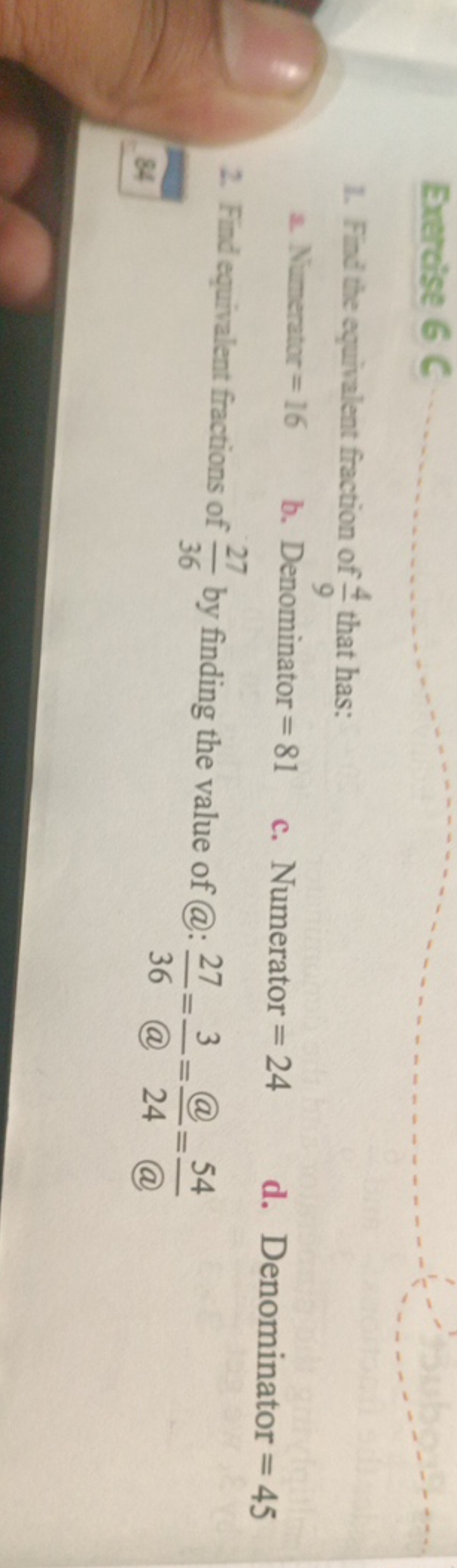 Exercise 6 C
1. Find the equivalent fraction of 94​ that has:
2. Nimer