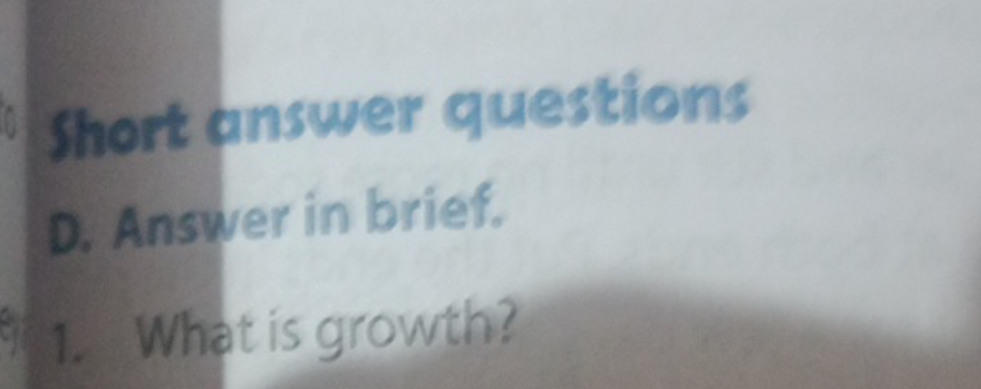 Short answer questions
D. Answer in brief.
1. What is growth?