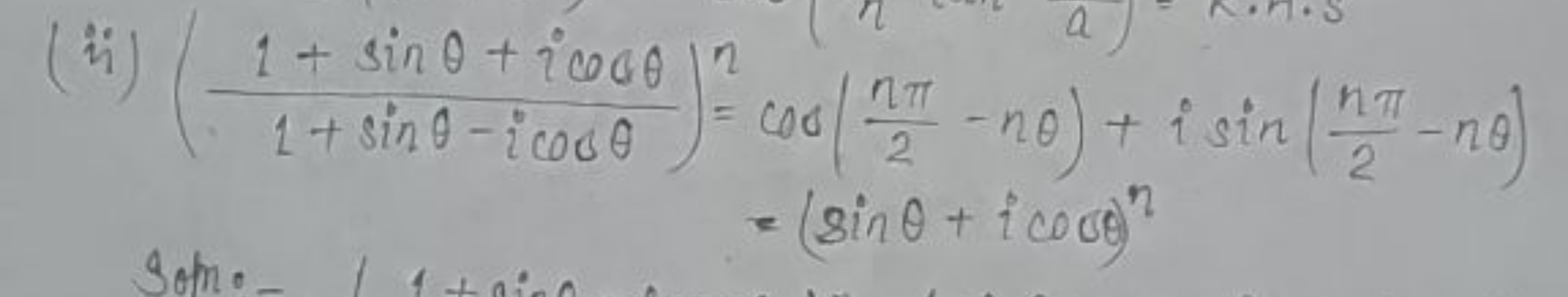 (ii) (1+sinθ−icosθ1+sinθ+icosθ​)n​=cos(2nπ​−nθ)+isin(2nπ​−nθ)=(sinθ+ic