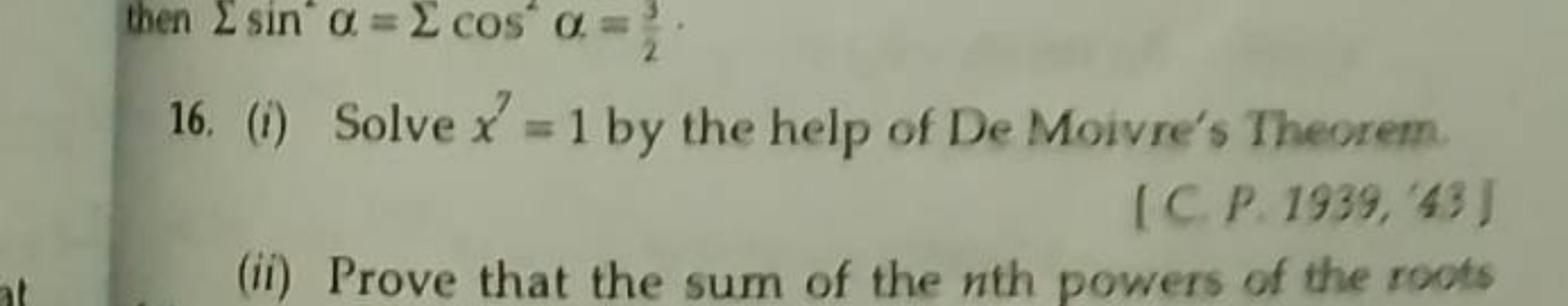 then ∑sin2α=∑cos2α=23​.
16. (i) Solve x7=1 by the help of De Moivre's 