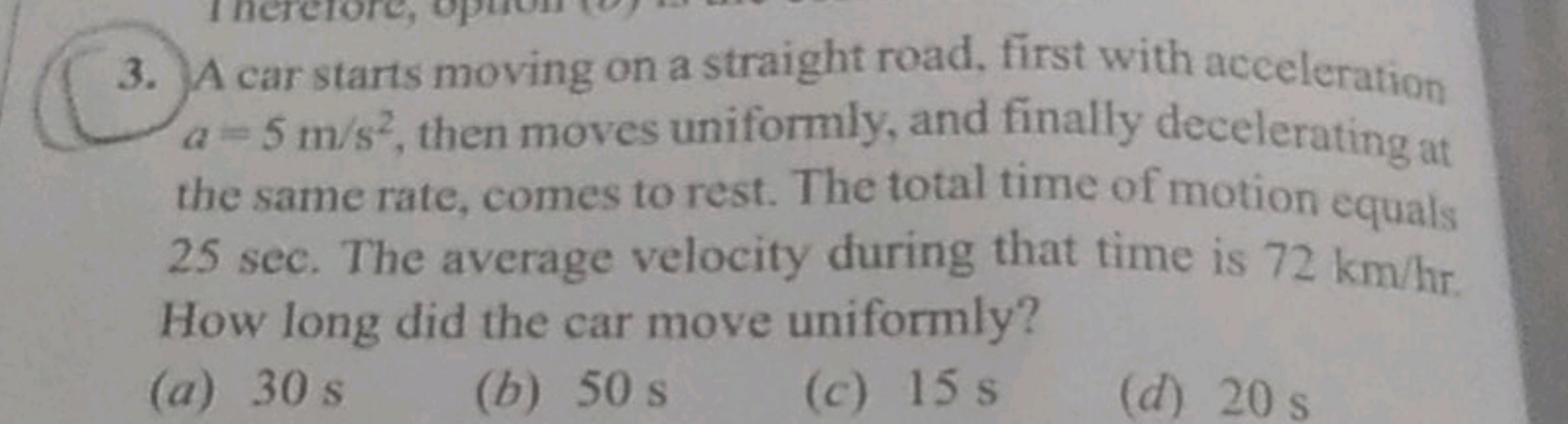 er efore,
3. A car starts moving on a straight road, first with accele