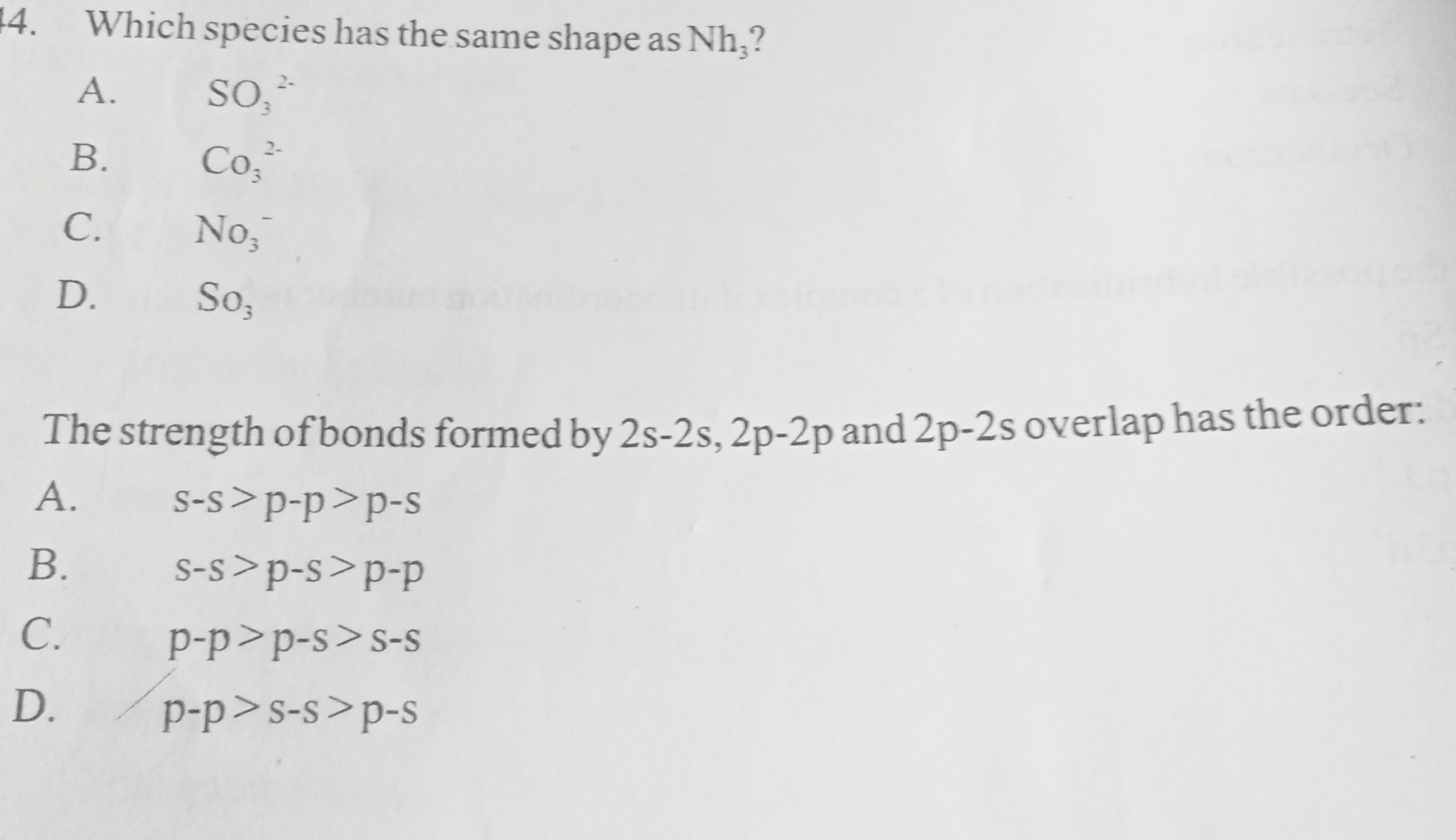 4. Which species has the same shape as Nh3​ ?
A. SO3​2−
B. CO3​2−
C. N