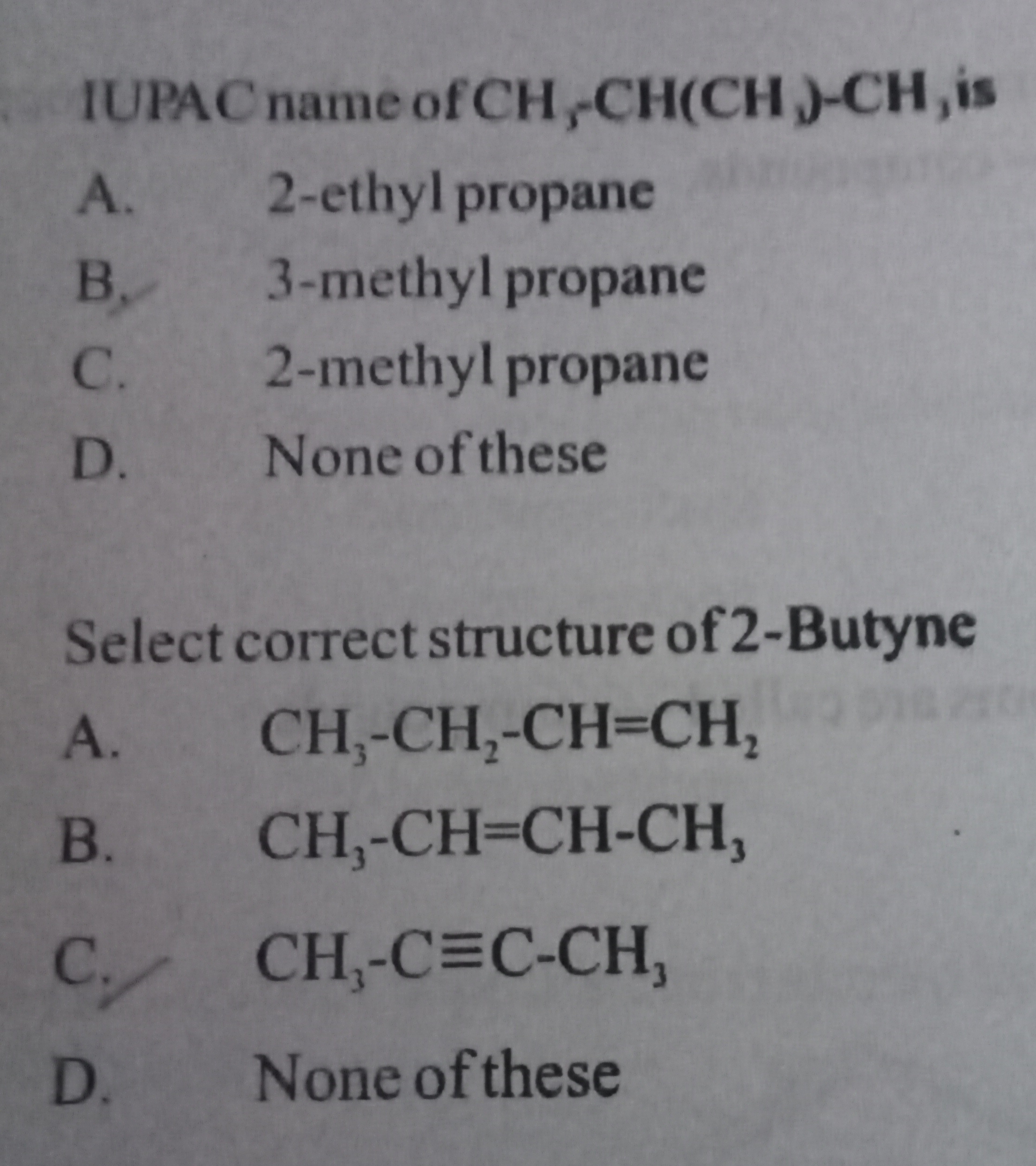 IUPAC name of CH5​CH(CH3​)−CH3​ is
A. 2-ethyl propane
B. 3-methyl prop