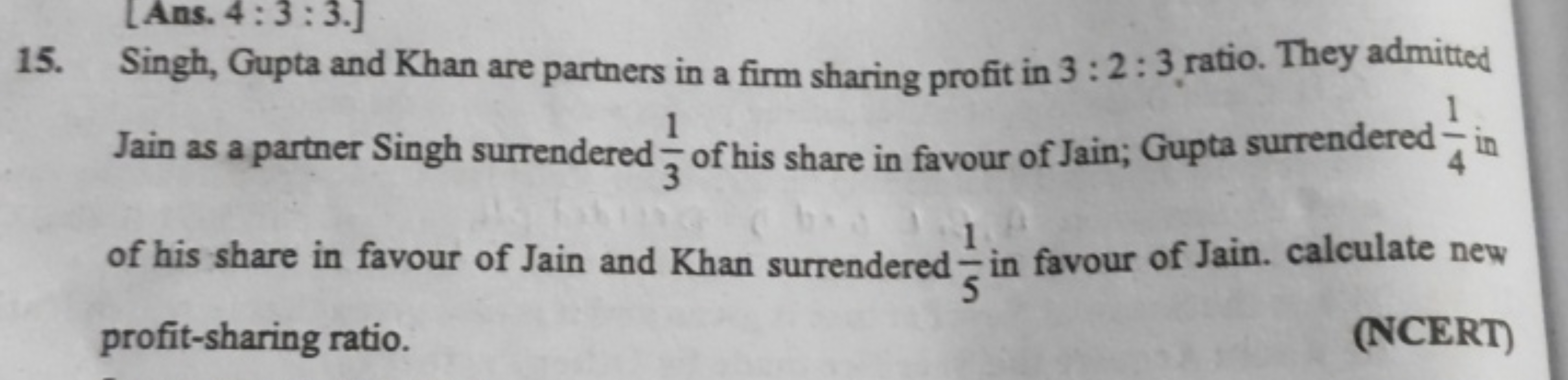 15. Singh, Gupta and Khan are partners in a firm sharing profit in 3:2