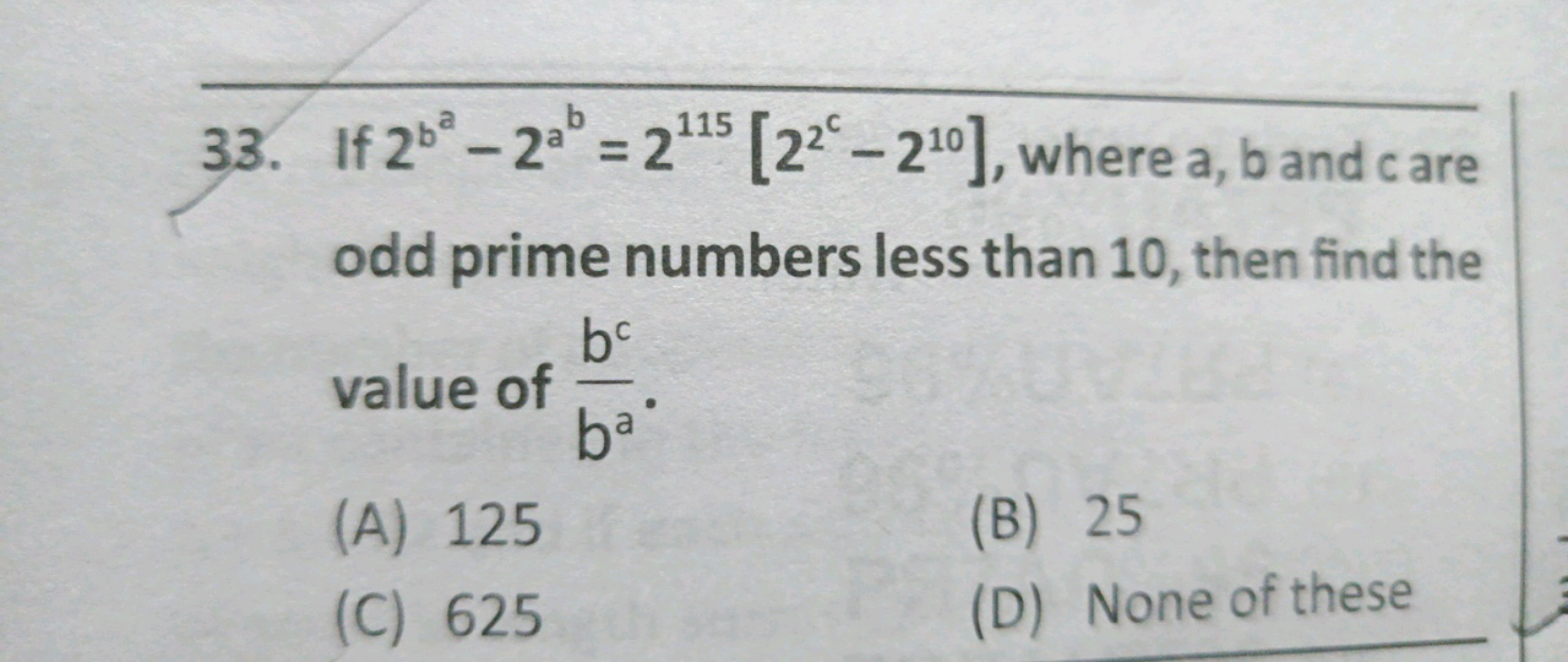 33. If 2b
If 2bd-2ab = 2115 [22°-210], where a, b and c are
odd prime 