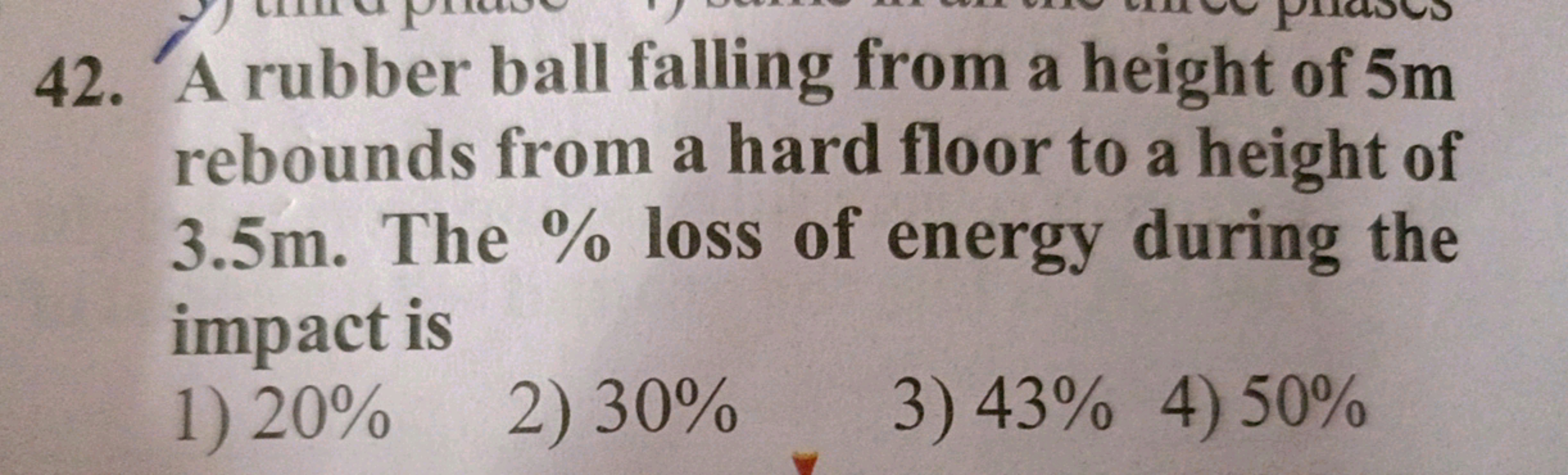 42. A rubber ball falling from a height of 5 m rebounds from a hard fl