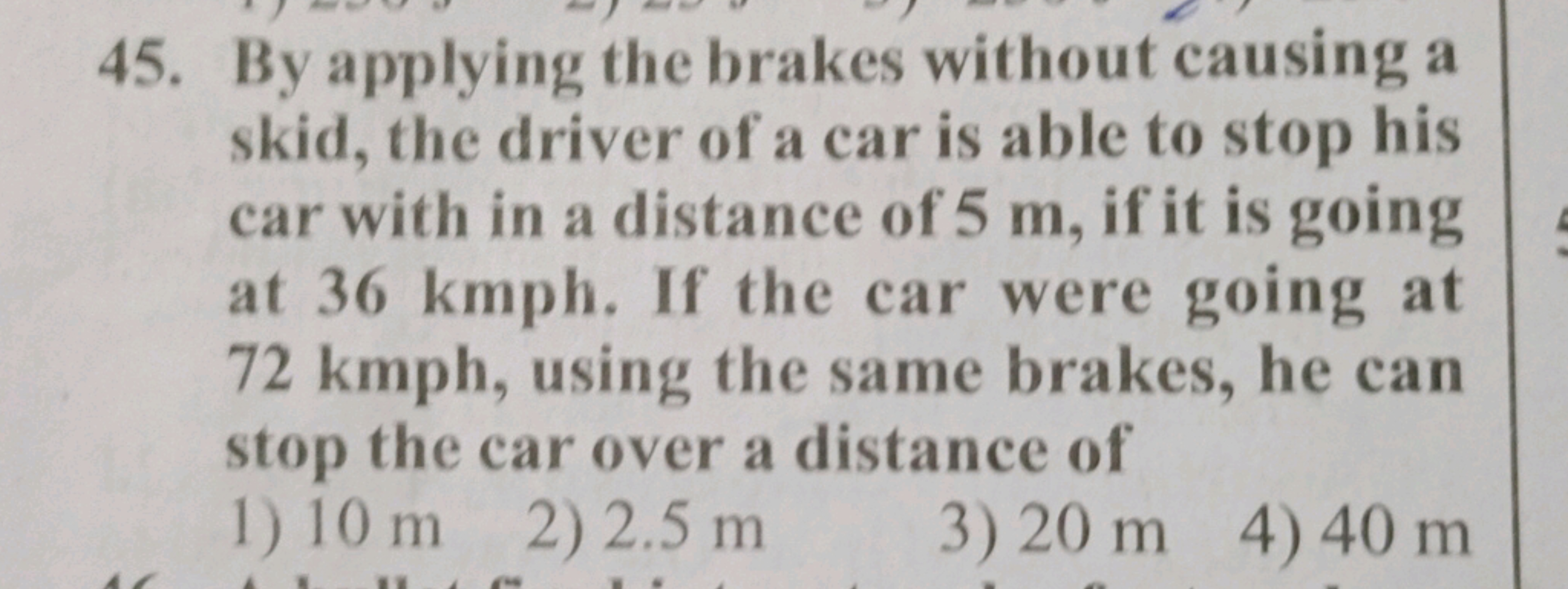 45. By applying the brakes without causing a skid, the driver of a car