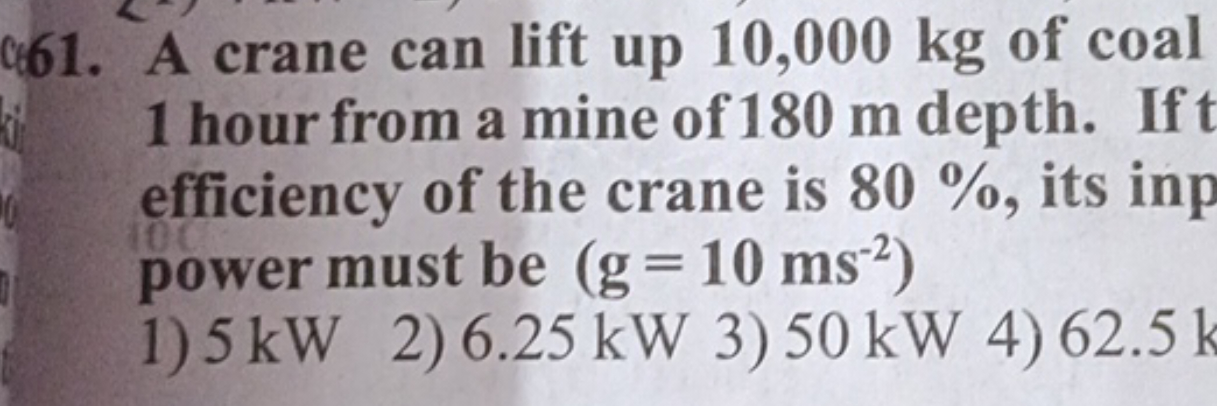 61. A crane can lift up 10,000 kg of coal 1 hour from a mine of 180 m 