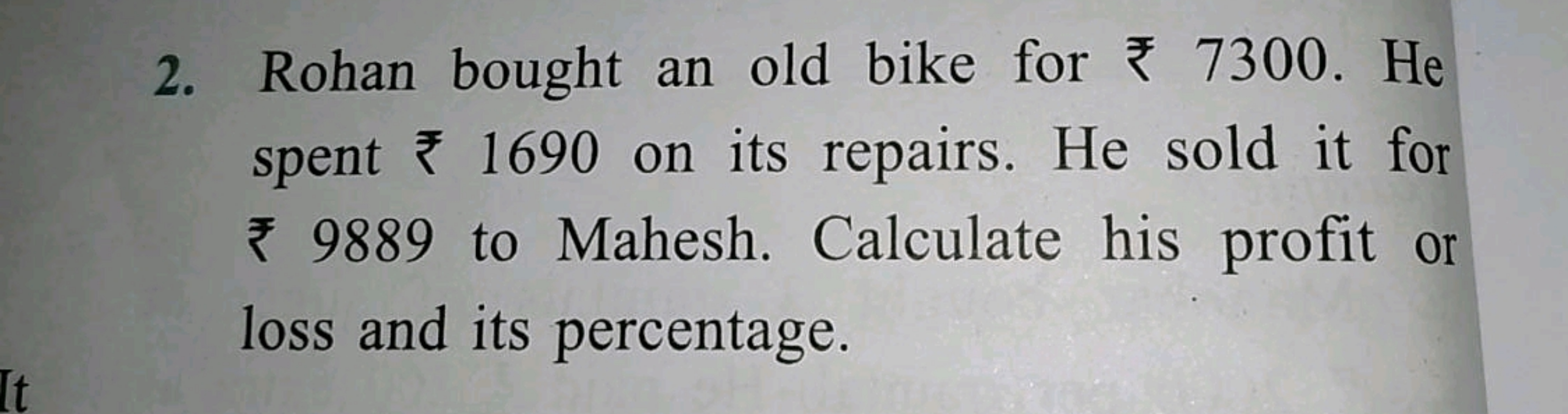 2. Rohan bought an old bike for ₹7300. He spent ₹1690 on its repairs. 