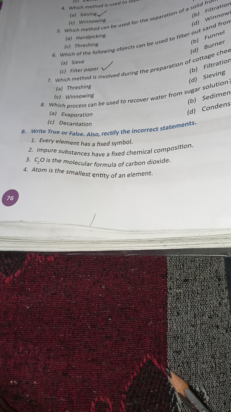 4. Which method is used to sep
(a) Sieving 
(c) Winnowing
(a) Handpick