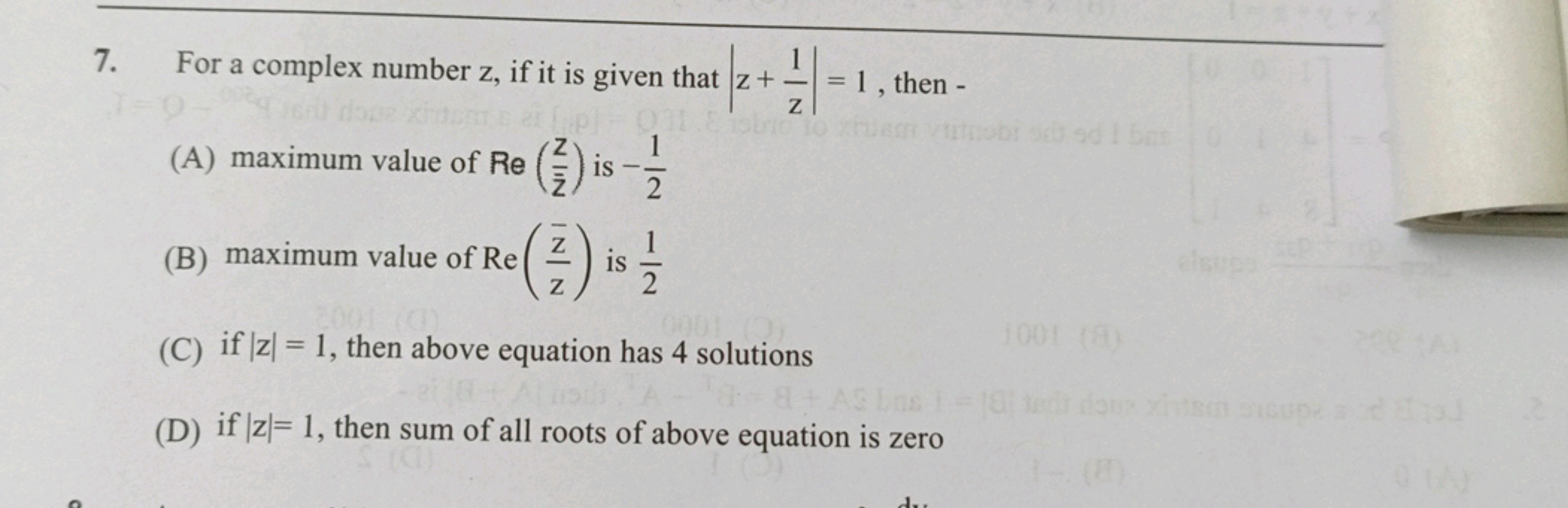 7. For a complex number z, if it is given that ∣∣​z+z1​∣∣​=1, then -
(