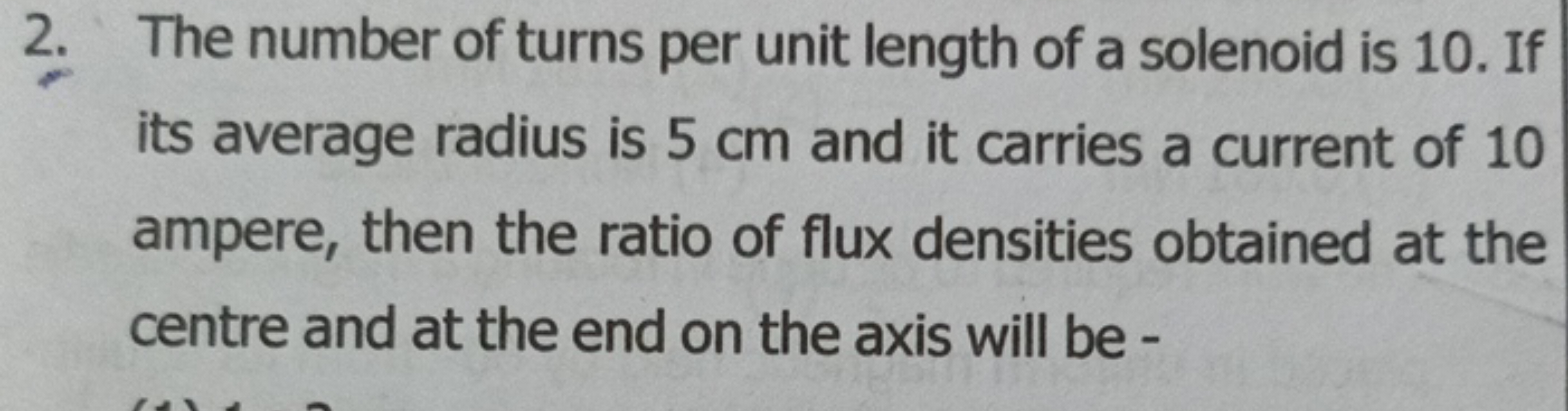 2. The number of turns per unit length of a solenoid is 10 . If its av