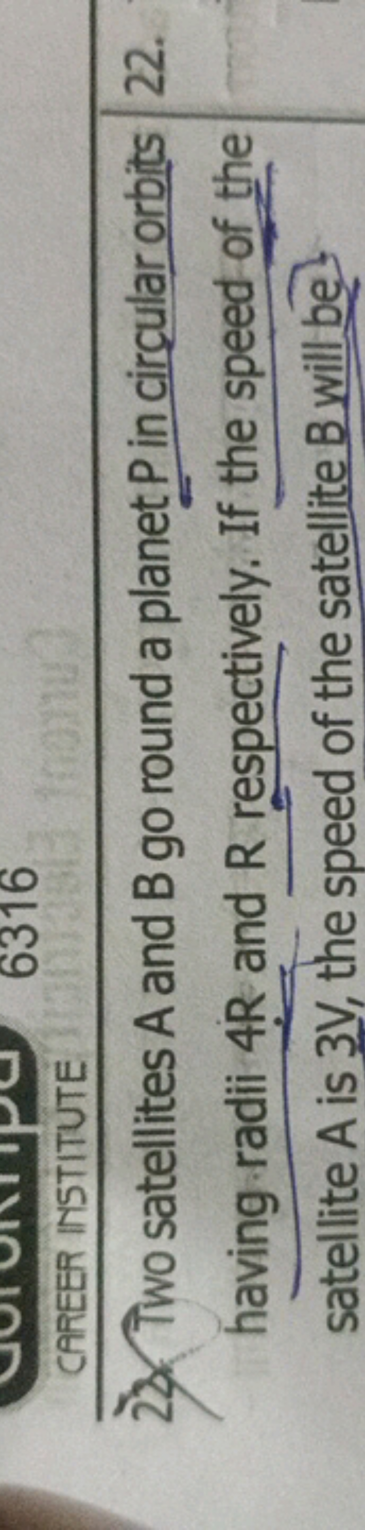 CAREER IISTITUTE
6316
25. Two satellites A and B go round a planet P i