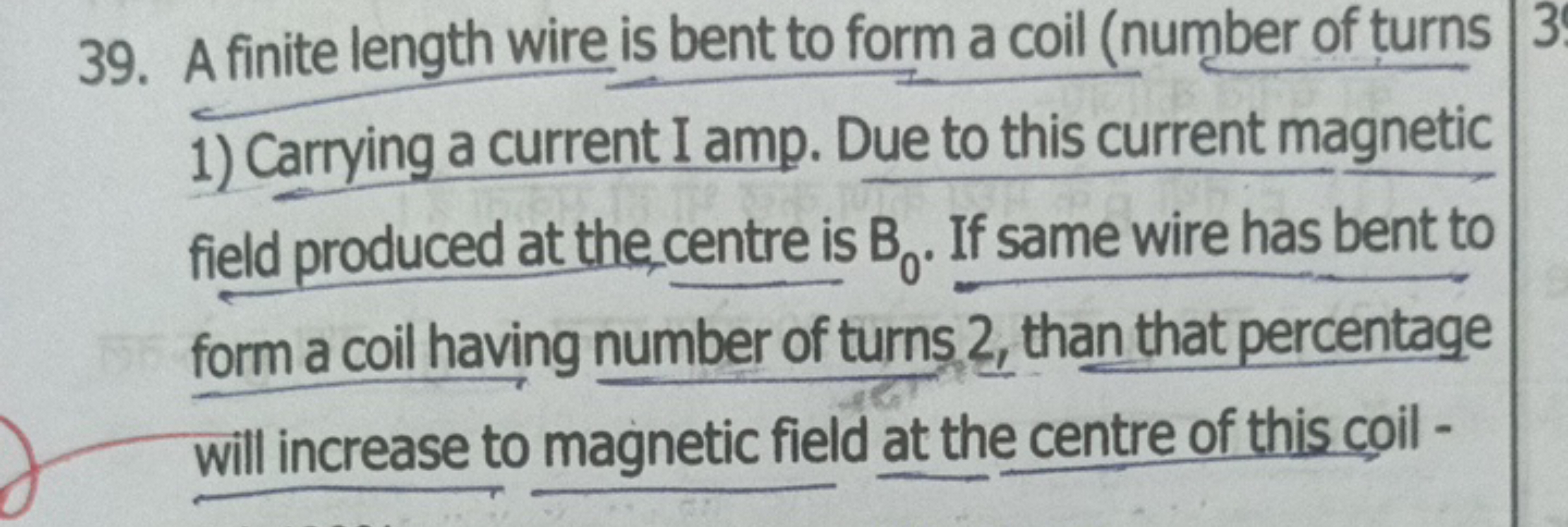 39. A finite length wire is bent to form a coil (number of turns 1) Ca