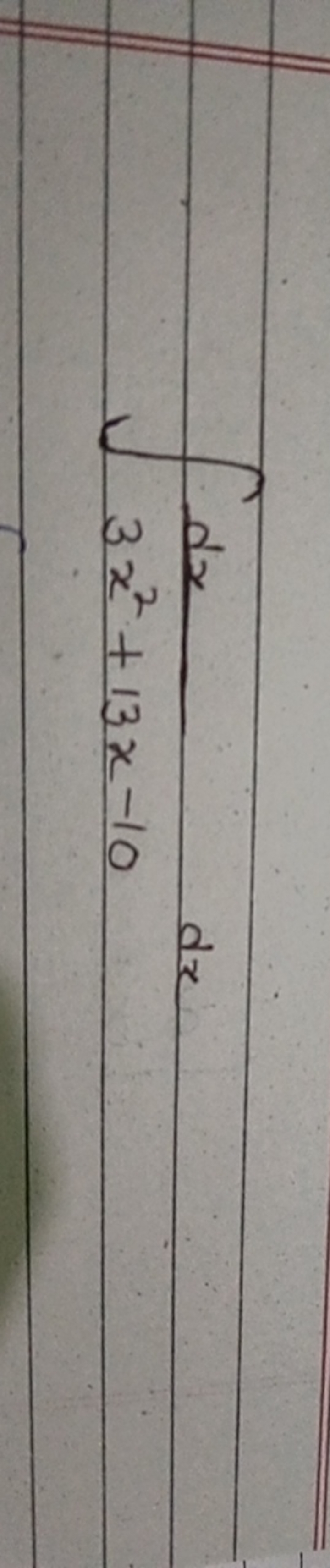 ∫3x2+13x−10dx​dx