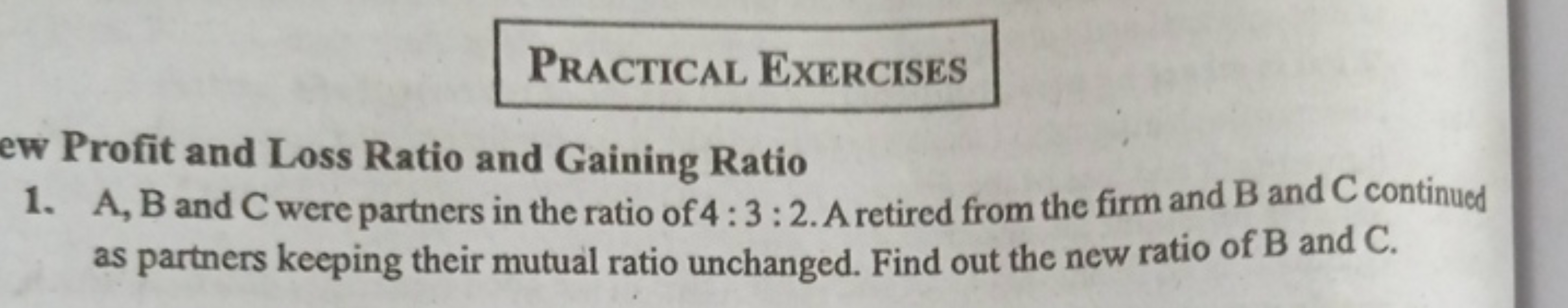 Practical Exercises
ew Profit and Loss Ratio and Gaining Ratio
1. A,B 