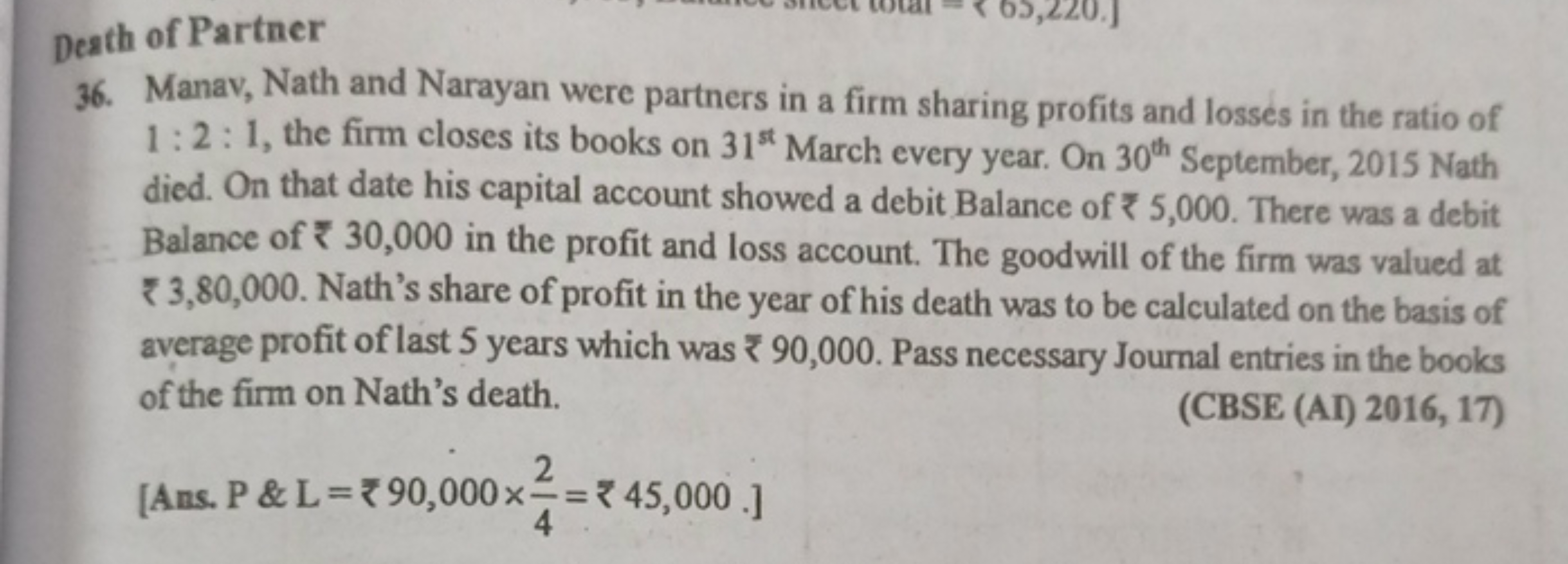 Death of Partner
36. Manav, Nath and Narayan were partners in a firm s