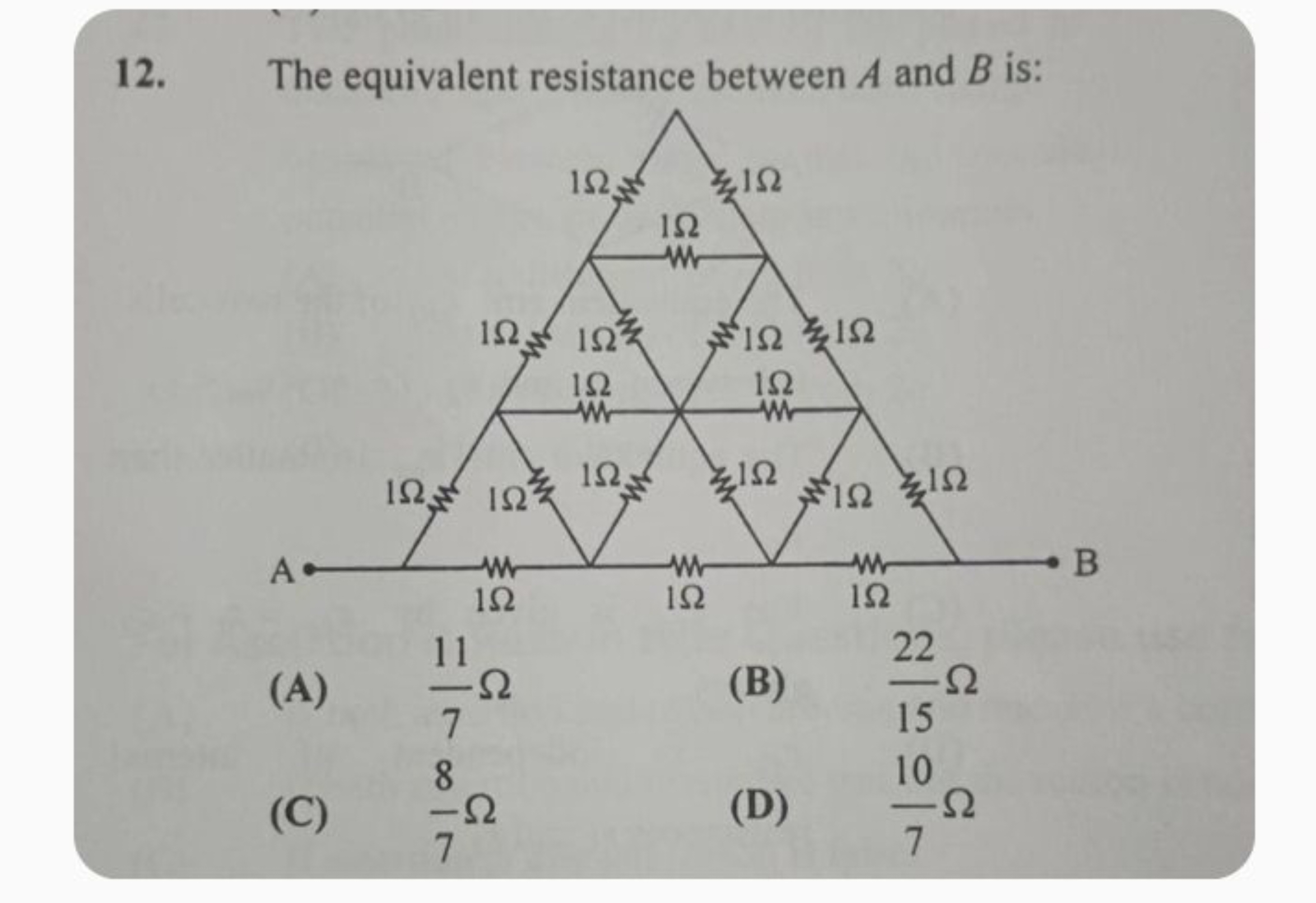 12. The equivalent resistance between A and B is:
(A) 711​Ω
(B) 1522​Ω