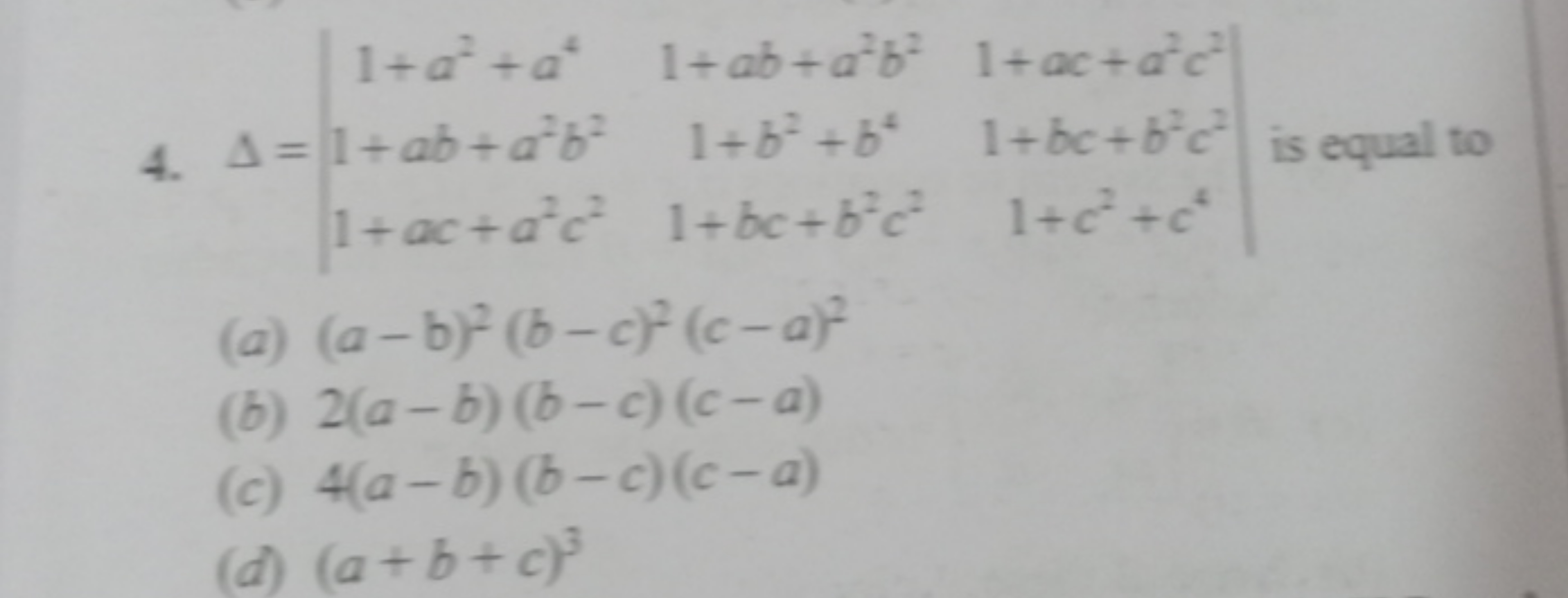 4. Δ=∣∣​1+a2+a41+ab+a2b21+ac+a2c2​1+ab+a2b21+b2+b41+bc+b2c2​1+ac+a2c21